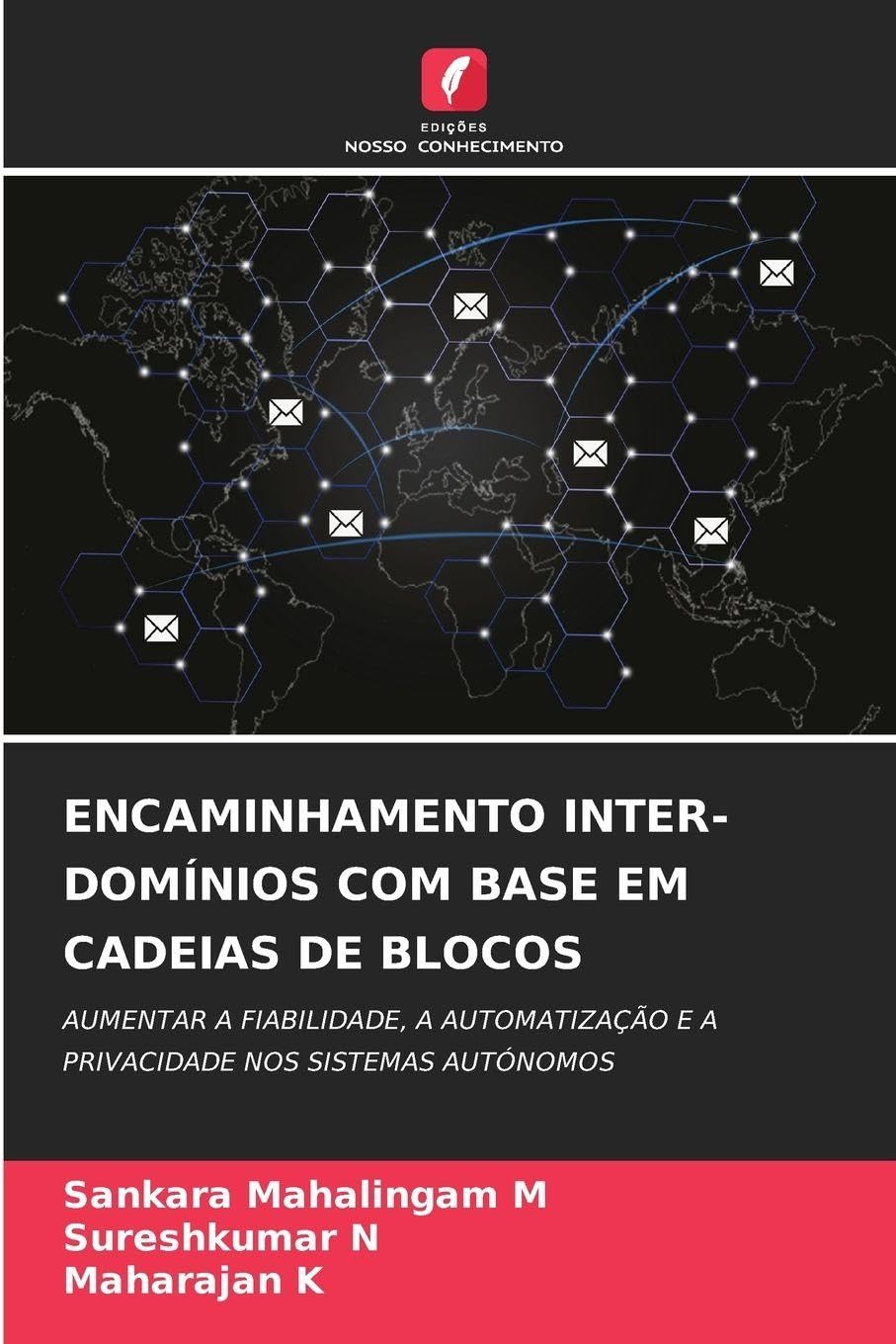 Encaminhamento Inter-Domínios Com Base Em Cadeias de Blocos: AUMENTAR A FIABILIDADE, A AUTOMATIZAÇÃO E A PRIVACIDADE NOS SISTEMAS AUTÓNOMOS baixar o livro de graça