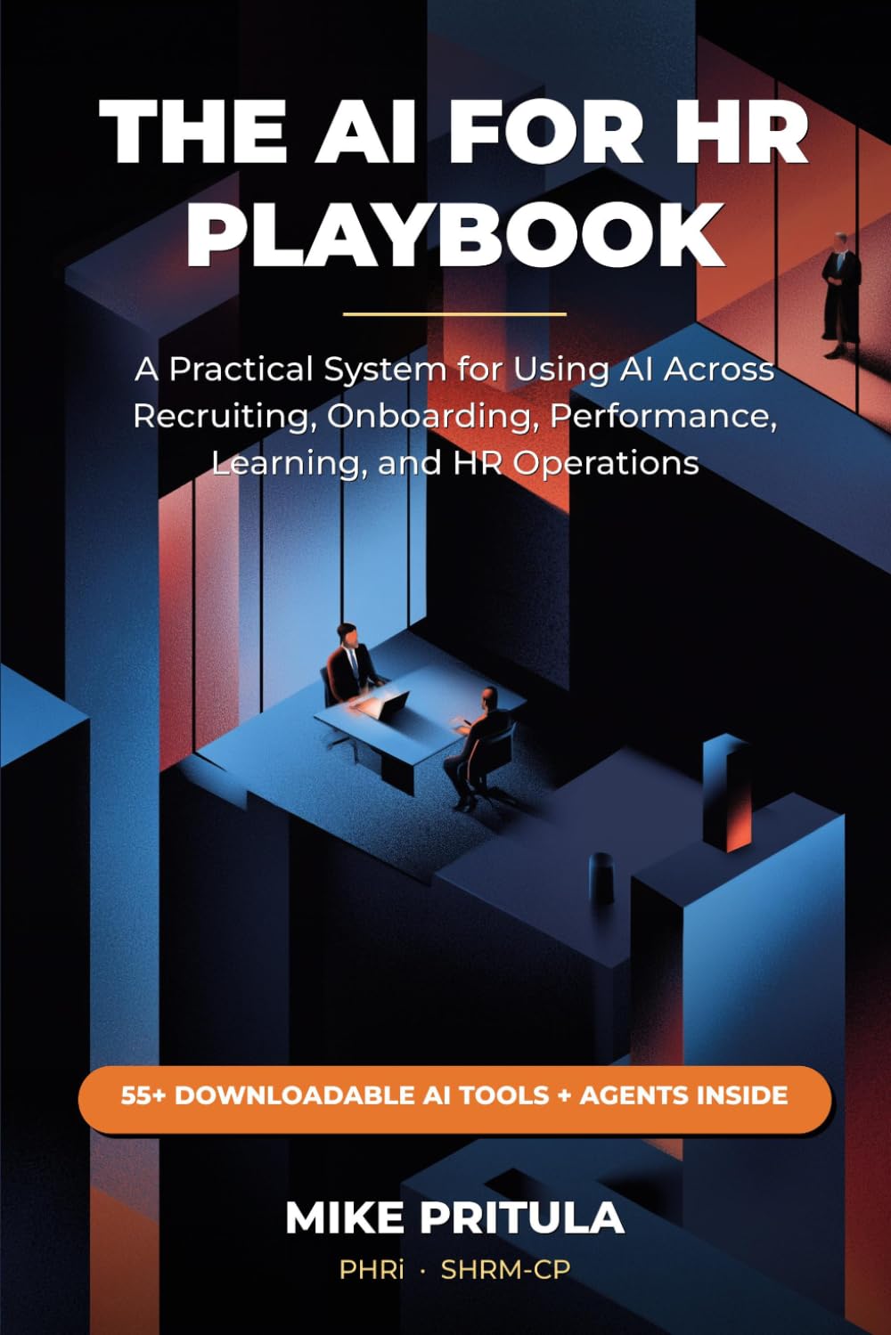 The AI for HR Playbook: A Practical System for Using AI Across Recruiting, Onboarding, Performance, Learning, and HR Operations (The Playbook Series)