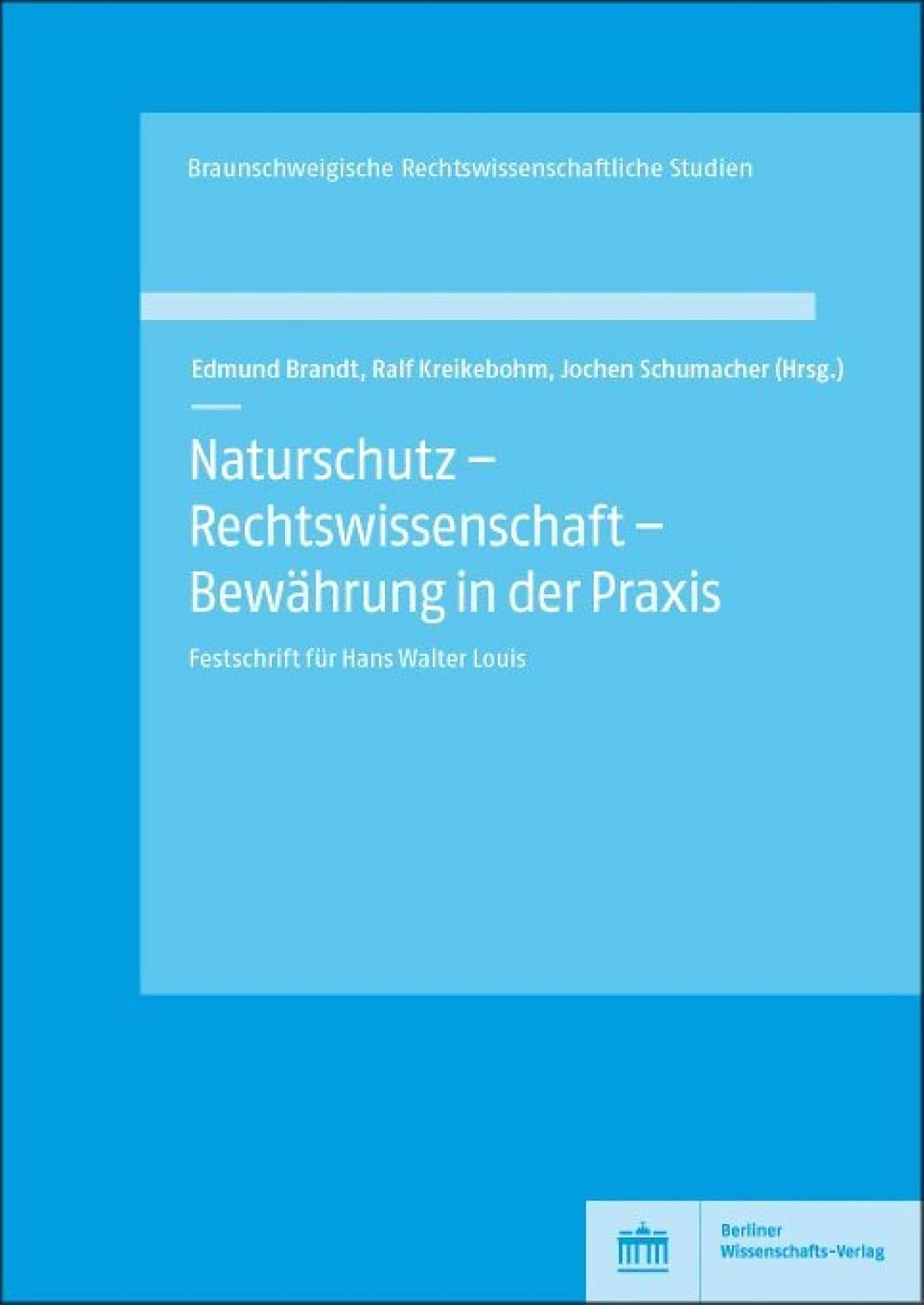 Naturschutz – Rechtswissenschaft – Bewährung in der Praxis: Festschrift für Hans Walter Louis (Braunschweigische Rechtswissenschaftliche Studien 10) (German Edition) baixar livro de graça