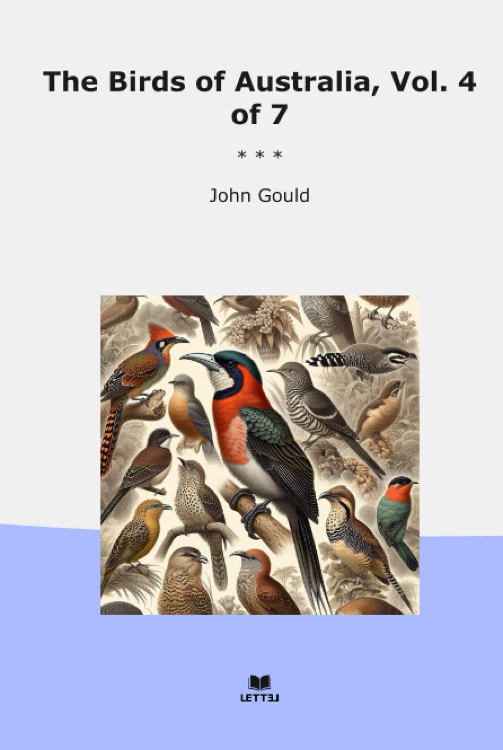 The Birds of Australia, Vol. 4 of 7 (Classic Books)