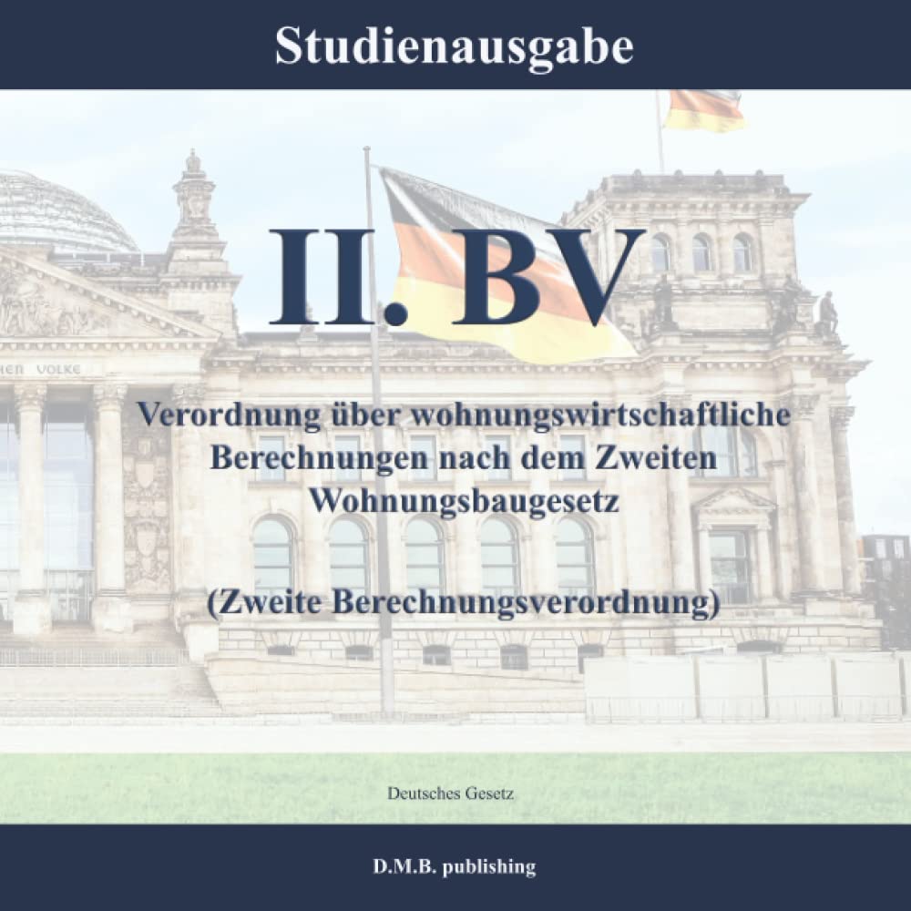 II. BV - Verordnung über wohnungswirtschaftliche Berechnungen nach dem Zweiten Wohnungsbaugesetz (Zweite Berechnungsverordnung): Studienausgabe (German Edition) baixar livro de graça