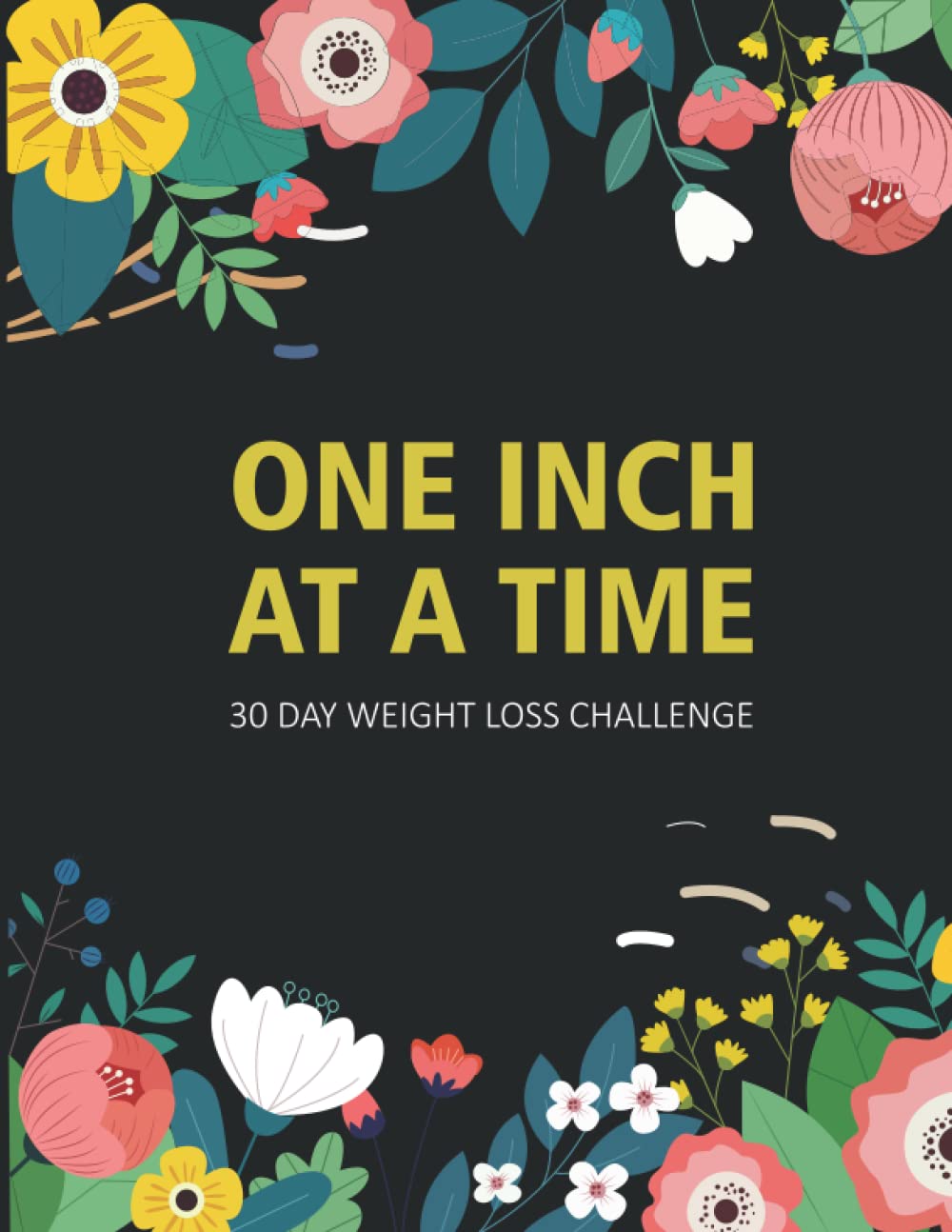 One Inch At a Time: 30 Day Weight Loss Challenge, 30 Journal Prompts For Weight Loss baixar o livro de graça