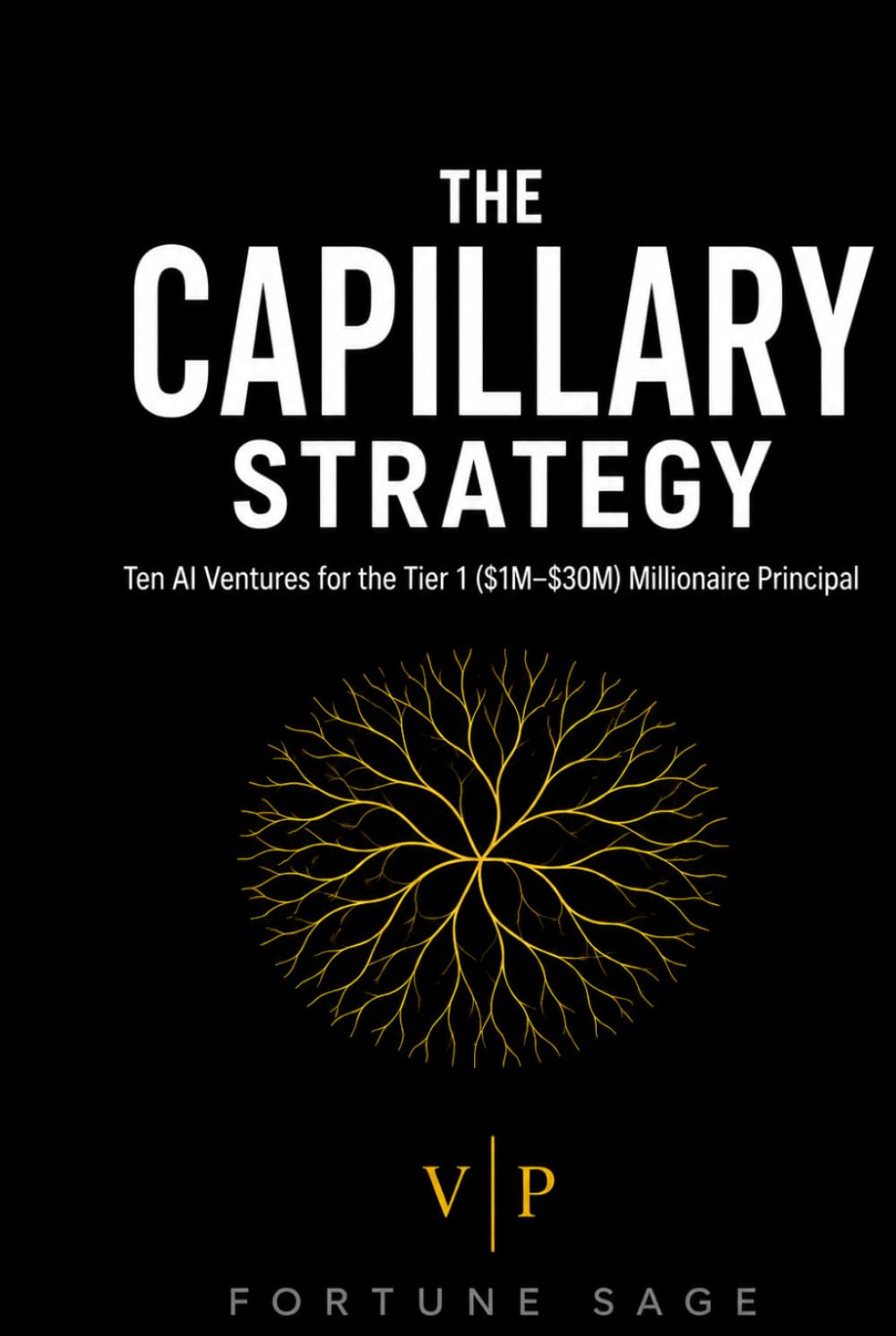 THE CAPILLARY STRATEGY: Ten AI Ventures For The Tier 1 ($1M-$30M) Millionaire Principal baixar o livro de graça