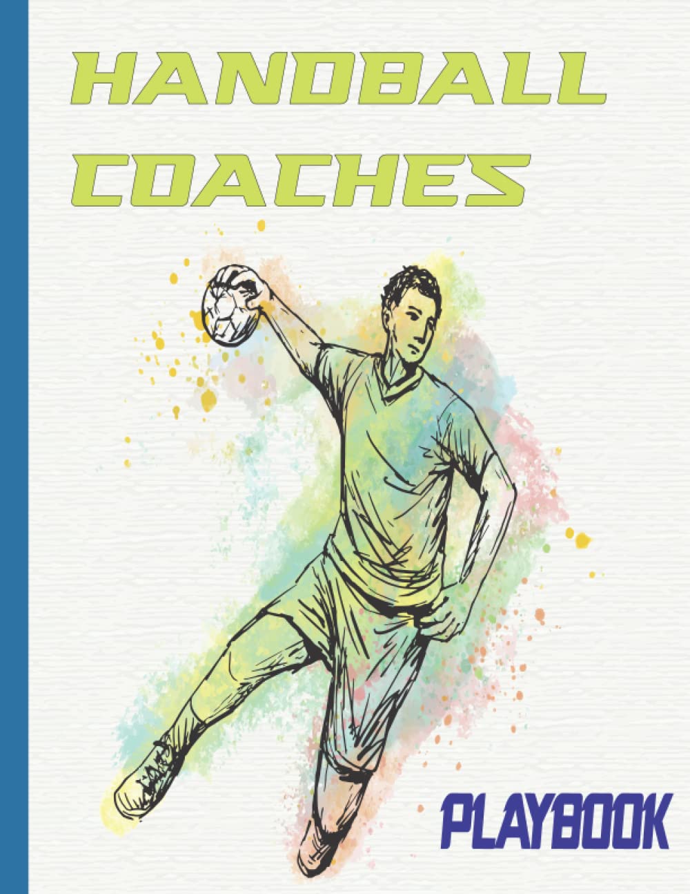 Handball Coaches Playbook: 120 pages of Blank Handball Court Diagrams, Handball Coaching Playbook for drawing up plays, drills and training, Journal to improve Handball Game Tactics baixar livro de graça