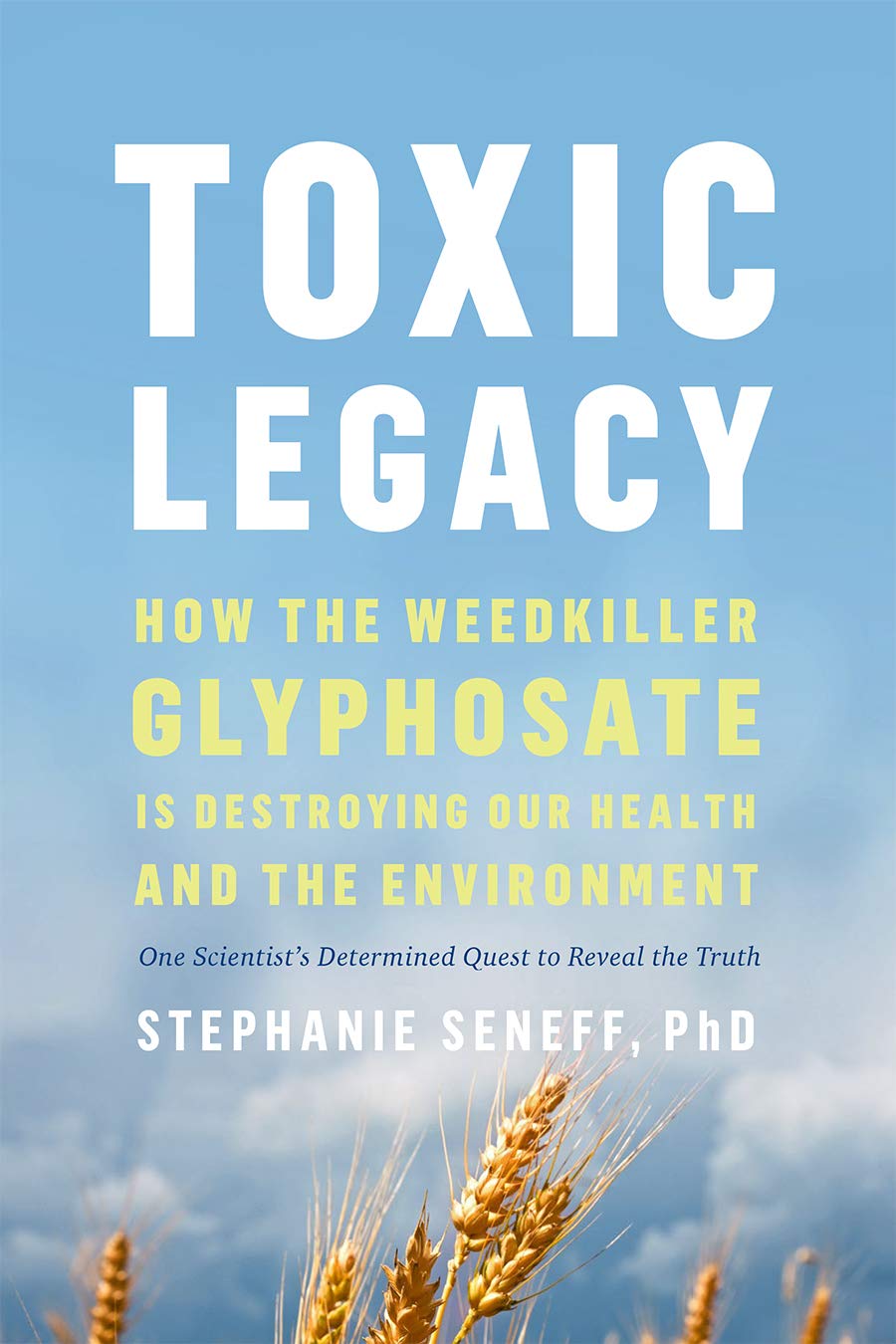 Toxic Legacy: How the Weedkiller Glyphosate Is Destroying Our Health and the Environment baixar livro de graça