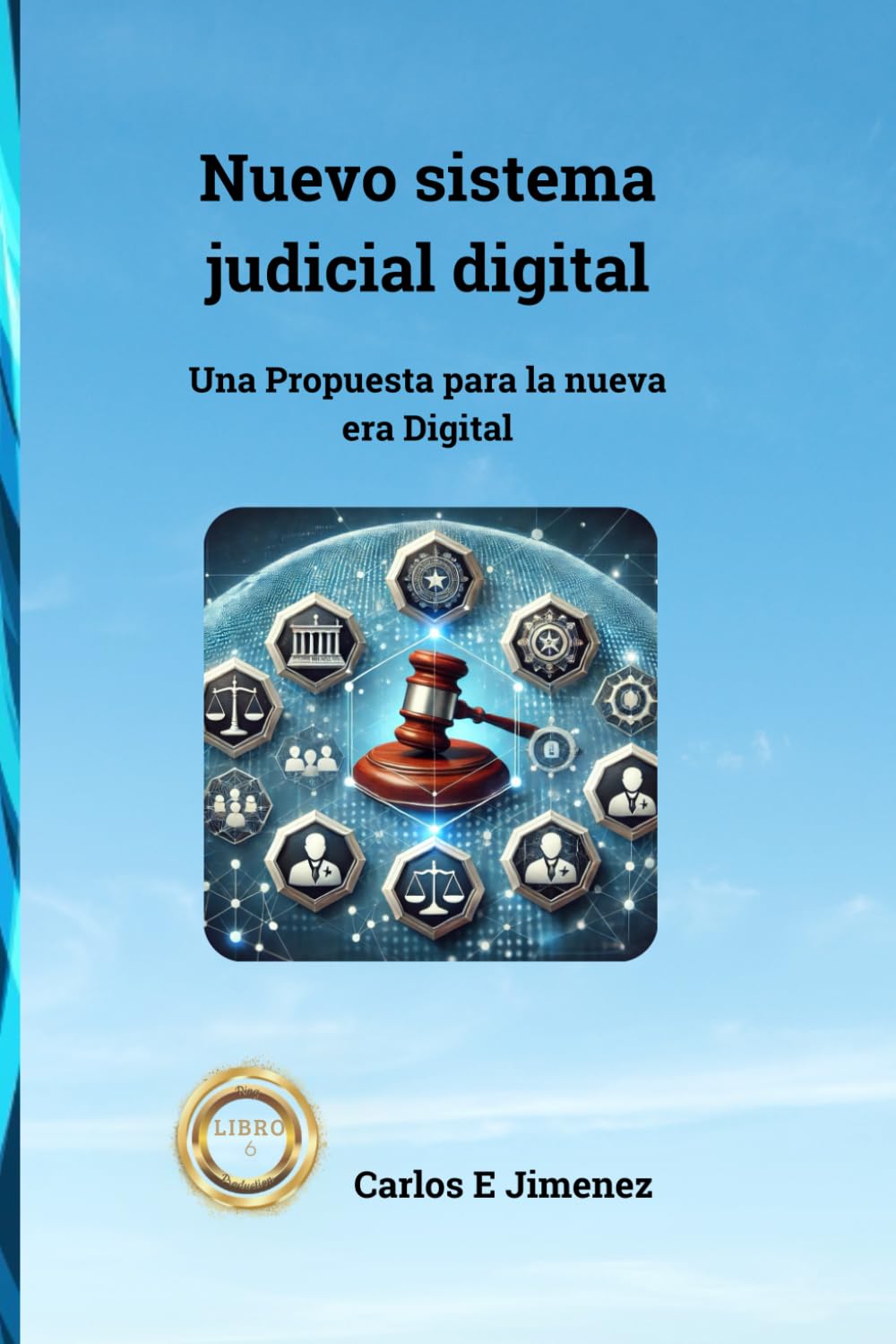 NUEVO SISTEMA JUDICIAL DIGITAL: Una Propuesta para la nueva era Digital (Spanish Edition)