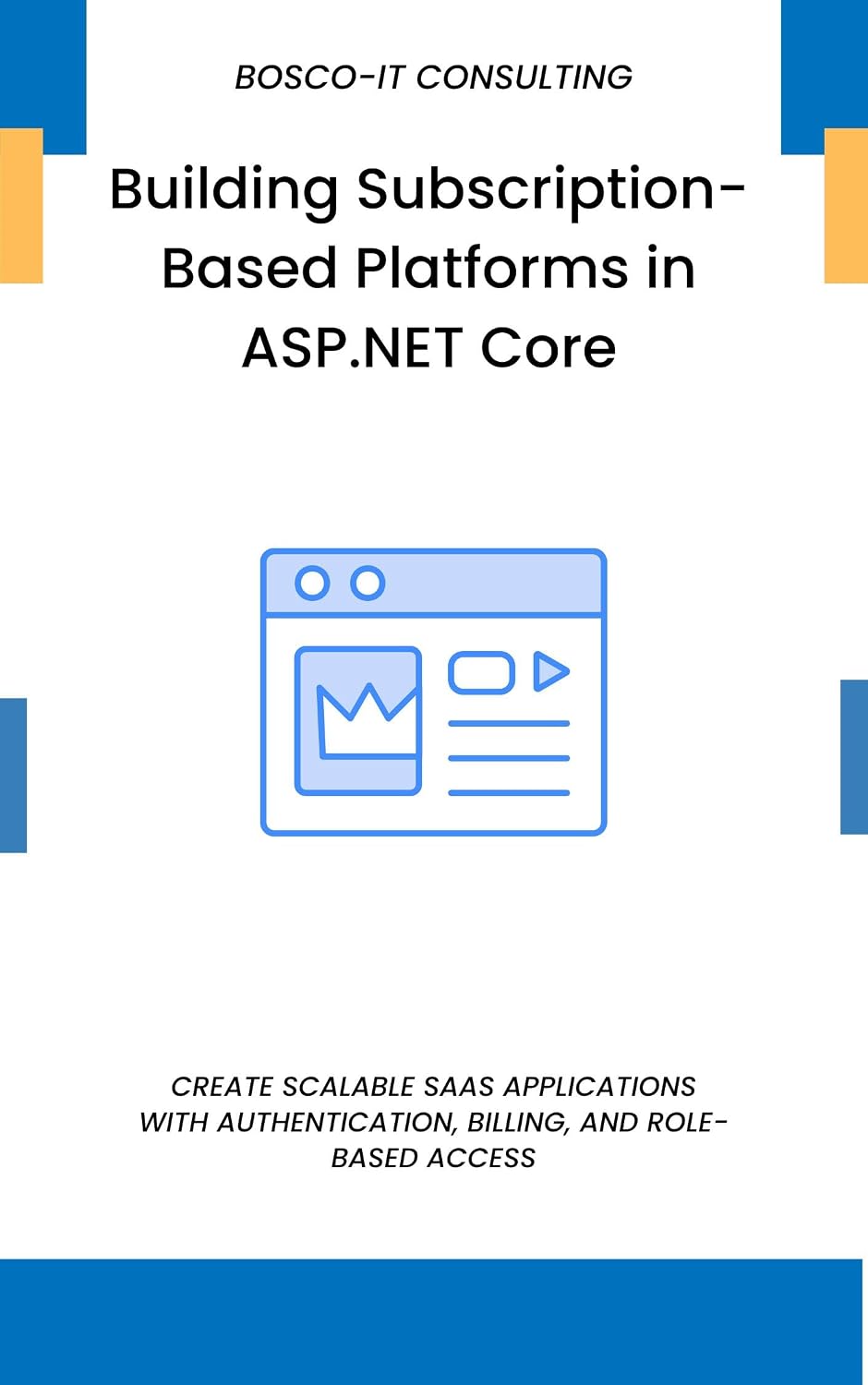 Building Subscription-Based Platforms in ASP.NET Core: Create Scalable SaaS Applications with Authentication, Billing, and Role-Based Access (English Edition) baixar livro de graça