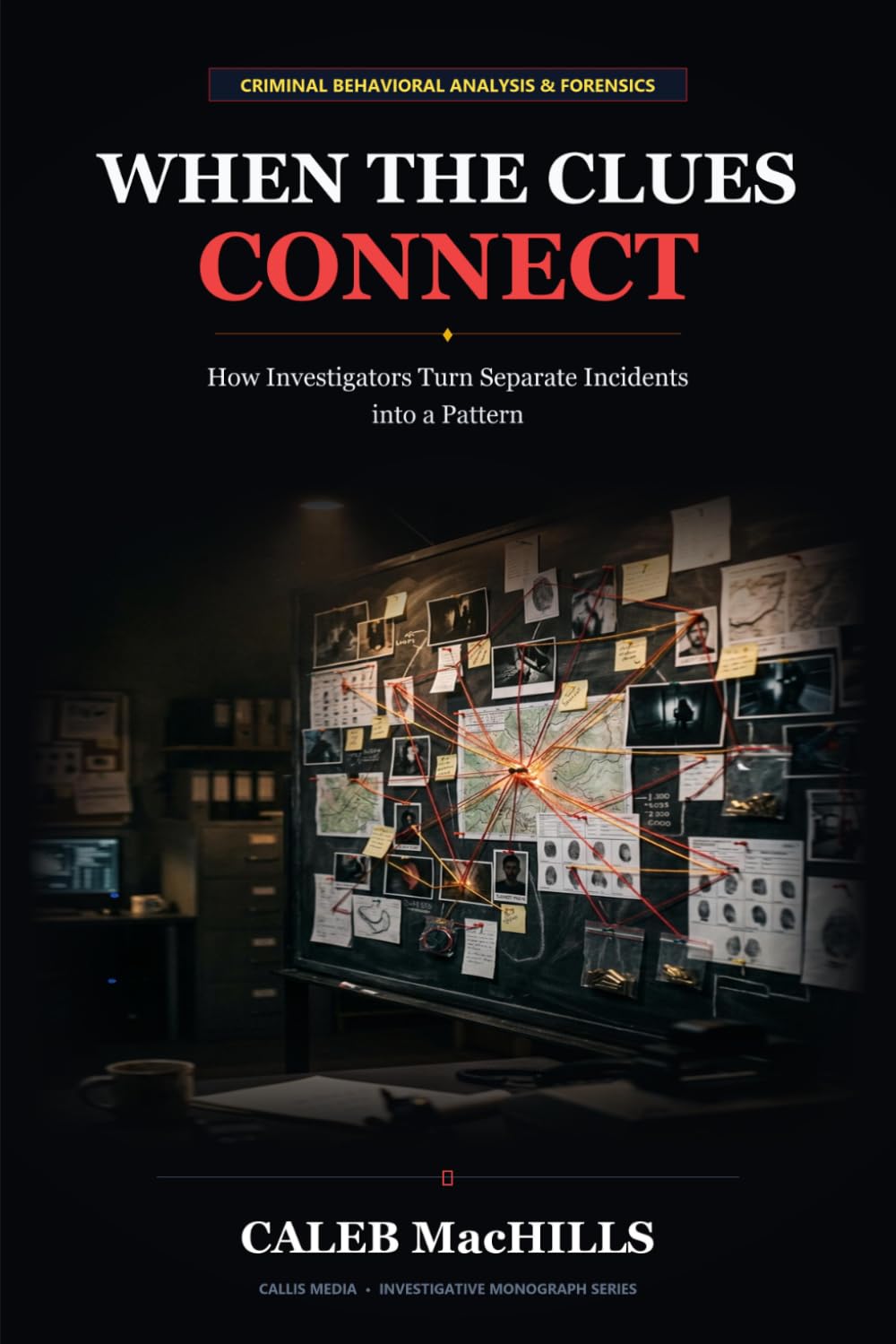 ler totalmente WHEN THE CLUES CONNECT: How Investigators Turn Separate Incidents into a Pattern