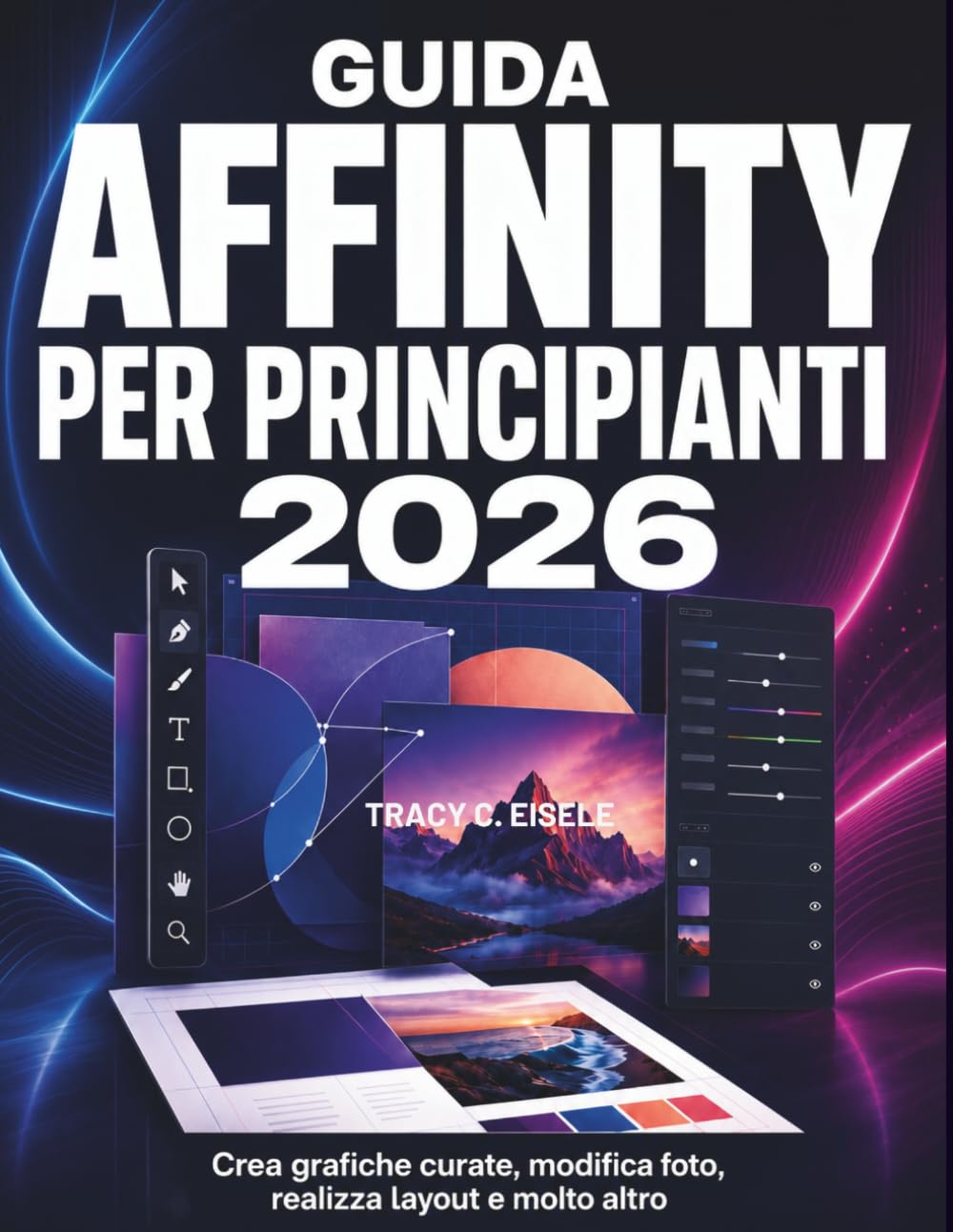 Guida Affinity Per Principianti 2026: Crea grafiche curate, modifica foto, realizza layout e molto altro baixar o livro de graça