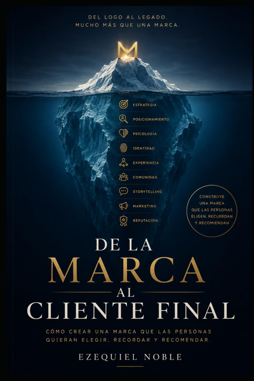 DE LA MARCA AL CLIENTE FINAL: Cómo crear una marca que las personas quieran elegir, recordar y recomendar. (Spanish Edition) baixar livro de graça