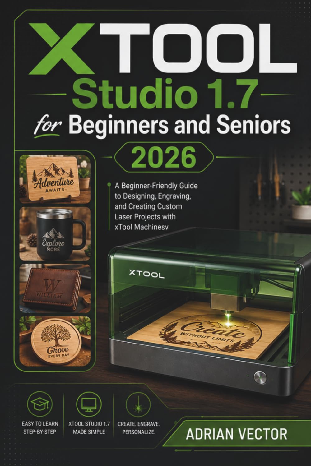 XTOOL Studio 1.7 for Beginners and Seniors 2026: A Beginner-Friendly Guide to Designing, Engraving, and Creating Custom Laser Projects with xTool Machines baixar livro de graça