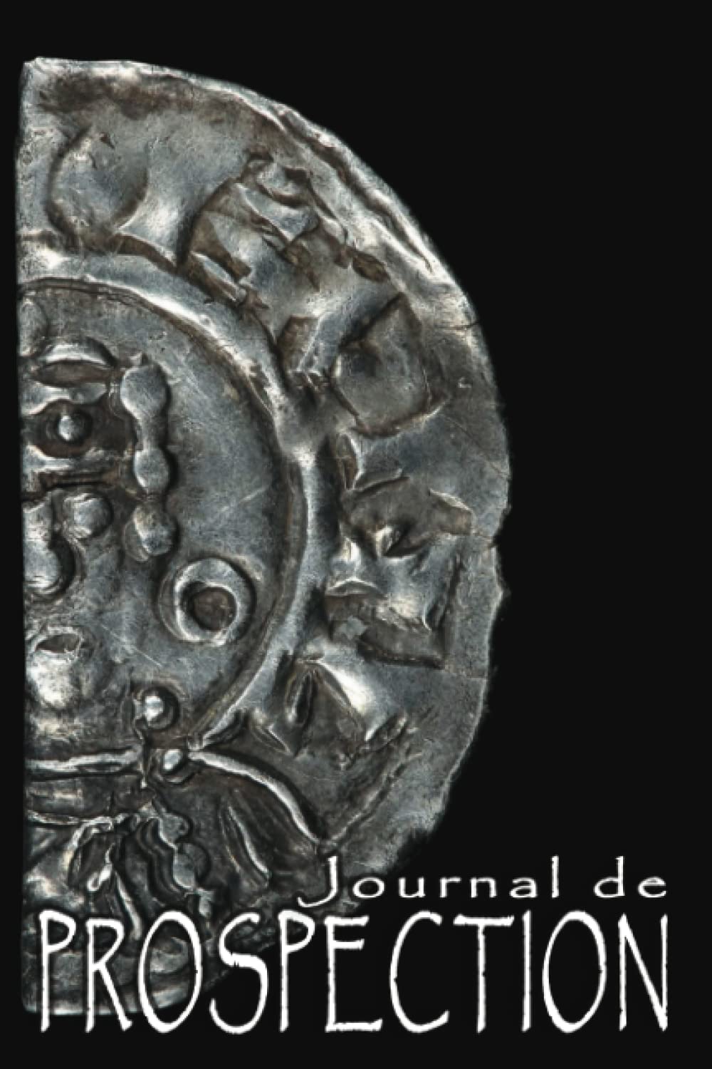Journal de Prospection: pour Chasseur de Trésors et Détecteur de Métaux, Carnet Pratique avec Fiches à Remplir, 121 pages, 15,24 x 22,86 cm (French Edition) baixar o livro de graça