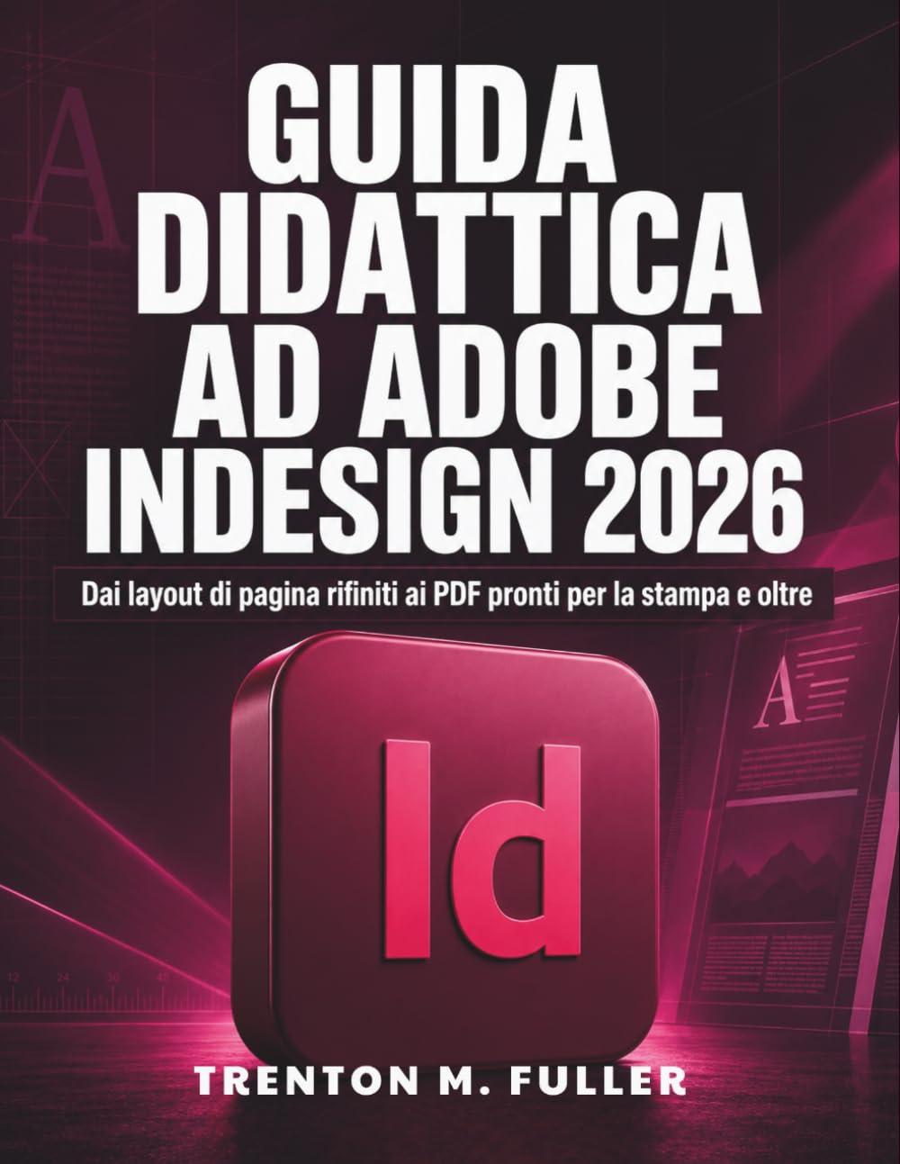 capítulo por capítulo baixar Guida Didattica ad Adobe InDesign 2026: Dai layout di pagina rifiniti ai PDF pronti per la stampa e oltre