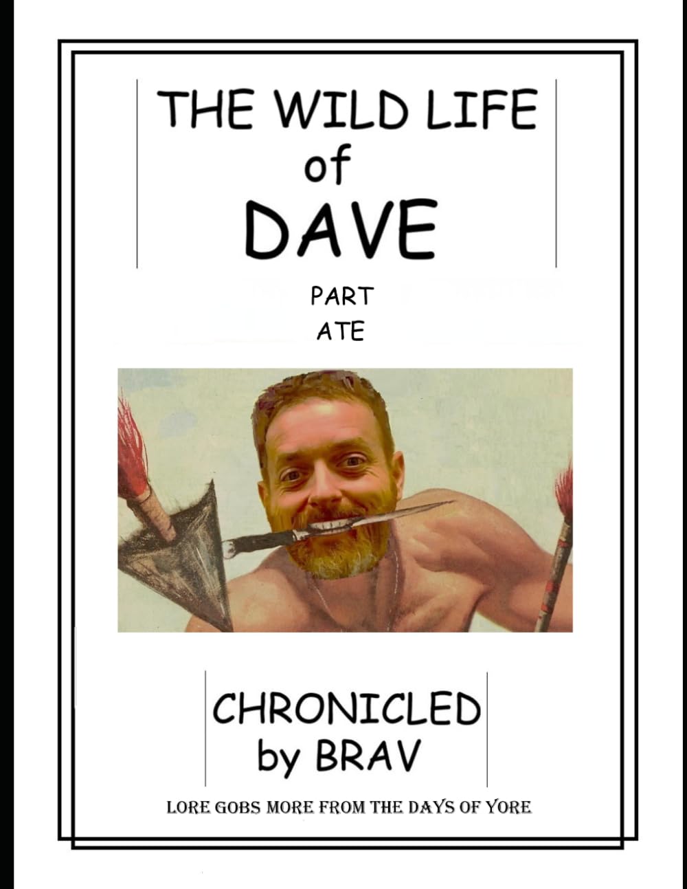 The Wild Life of Dave Part Ate: Chronicled by Brav, Lore Gobs More from the Days of Yore (The Wild Life of Dave series) baixar o livro de graça
