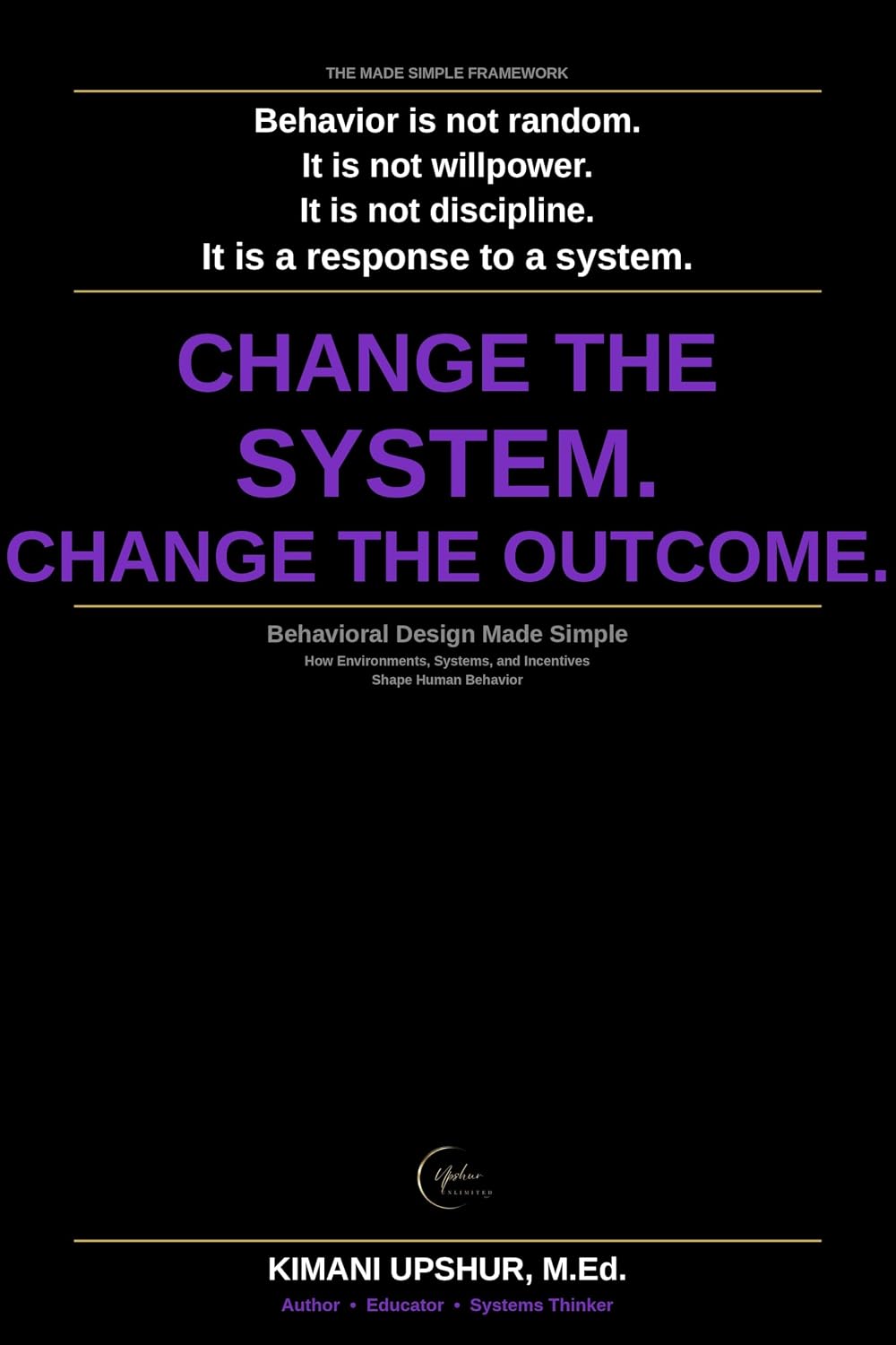 Behavioral Design Made Simple: How Environments, Systems, and Incentives Shape Human Behavior (The Made Simple Framework: Clear thinking for complex systems.) (English Edition) baixar livro de graça
