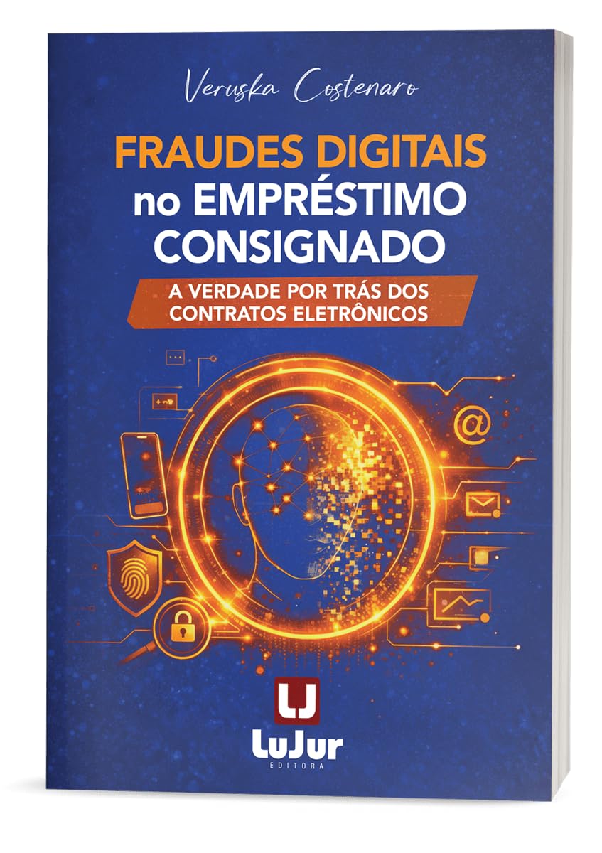 Fraudes Digitais no Empréstimo Consignado - A Verdade por Trás dos Contratos Eletrônico
