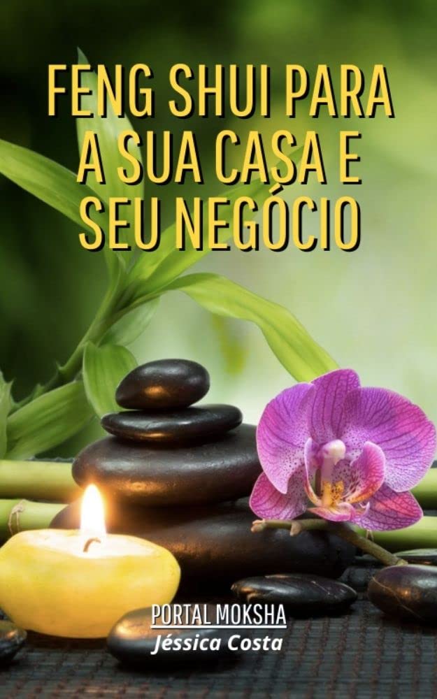 Feng Shui para a sua casa e seu negócio: APRENDA COMO HARMONIZAR A SUA CASA E SEU NEGÓCIO E MELHORAR SUA VIDA baixar o livro de graça