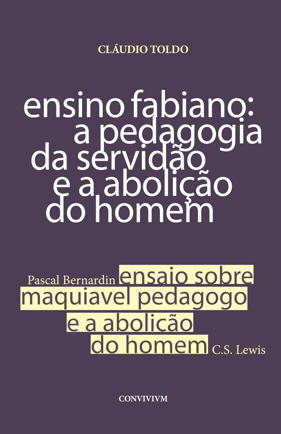 Ensino Fabiano: A Pedagogia da Servidão e a Abolição do Homem: Ensaio sobre Maquiavel Pedagogo, de Pascal Bernardin, e A Abolição do Homem, de C.S. Lewis baixar o livro de graça