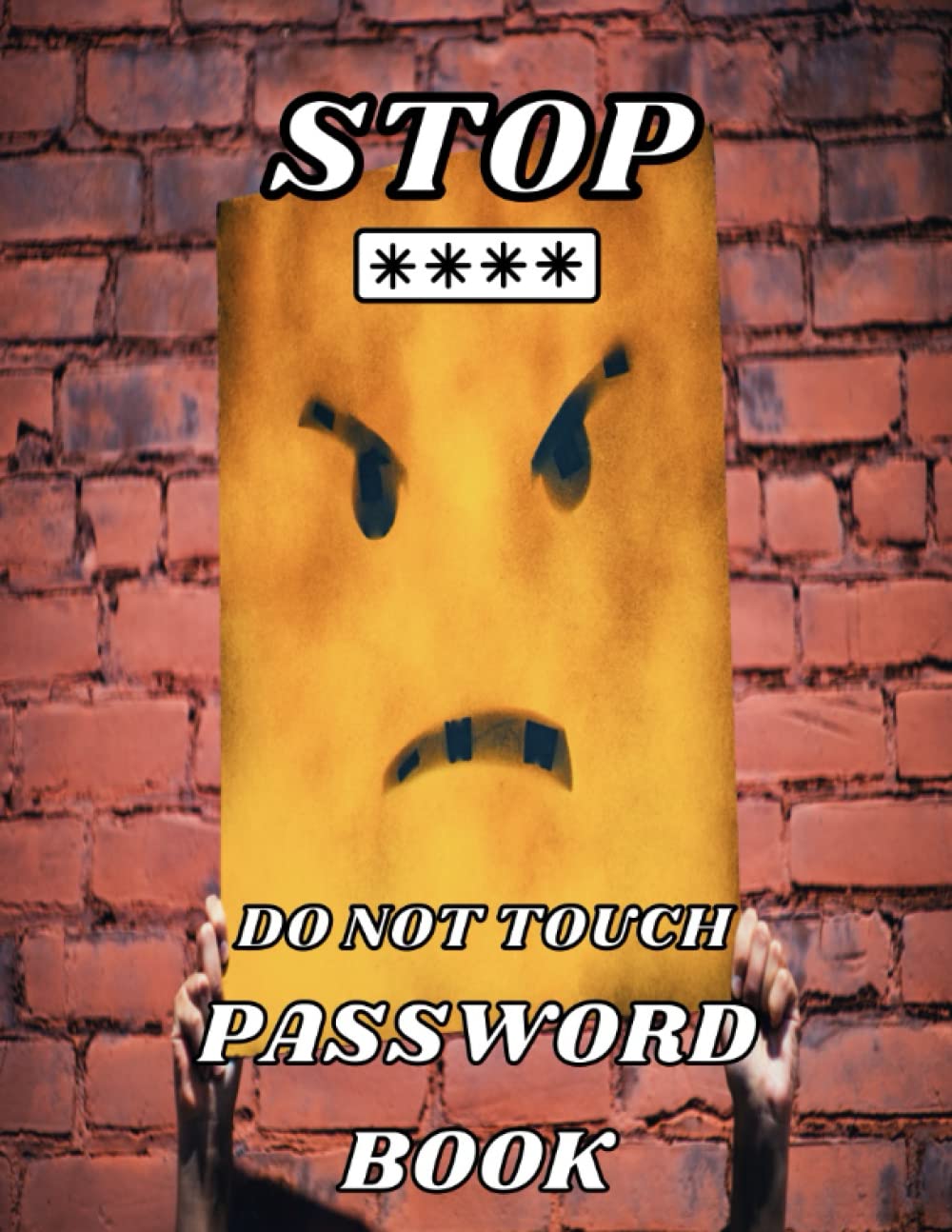 Stop Do Not Touch Password Book: Personal Internet and Password Keeper, Password Log Book, Username/Login, Web Addresses, Email, and Many Secret... Home, Office, etc.....(Alphabetically Sorted) baixar livro de graça