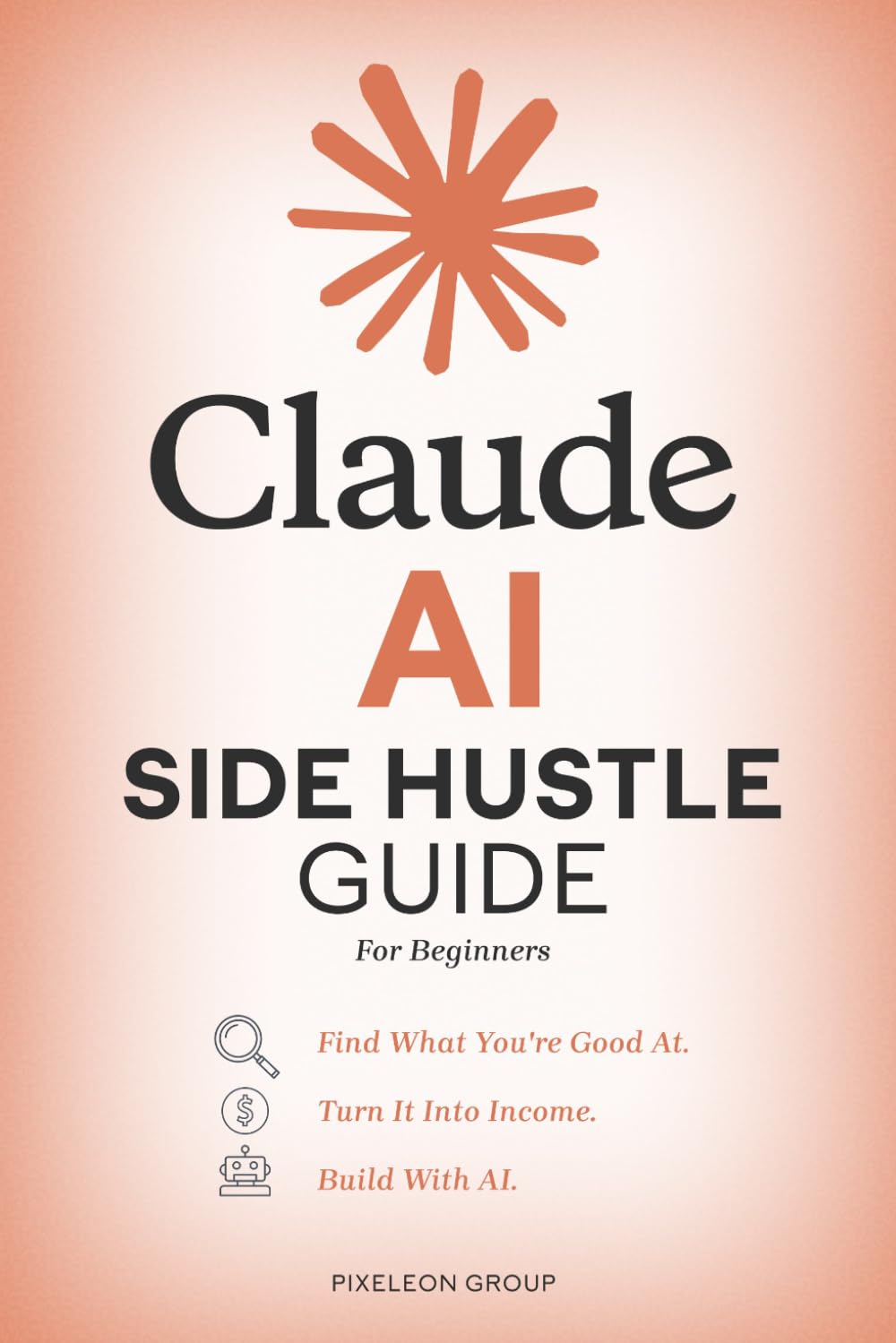 capítulo por capítulo baixar Claude AI Side Hustle Guide for Beginners: Find What You're Good At, Turn It Into Income, and Build Your First AI-Powered Side Hustle
