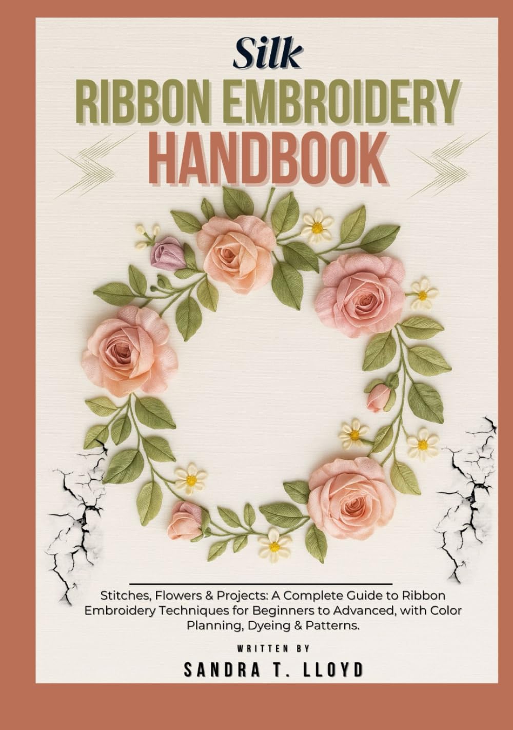 SILK RIBBON EMBROIDERY HANDBOOK: Stitches, Flowers & Projects: A Complete Guide to Ribbon Embroidery Techniques for Beginners to Advanced, with Color Planning, Dyeing & Patterns. baixar o livro de graça