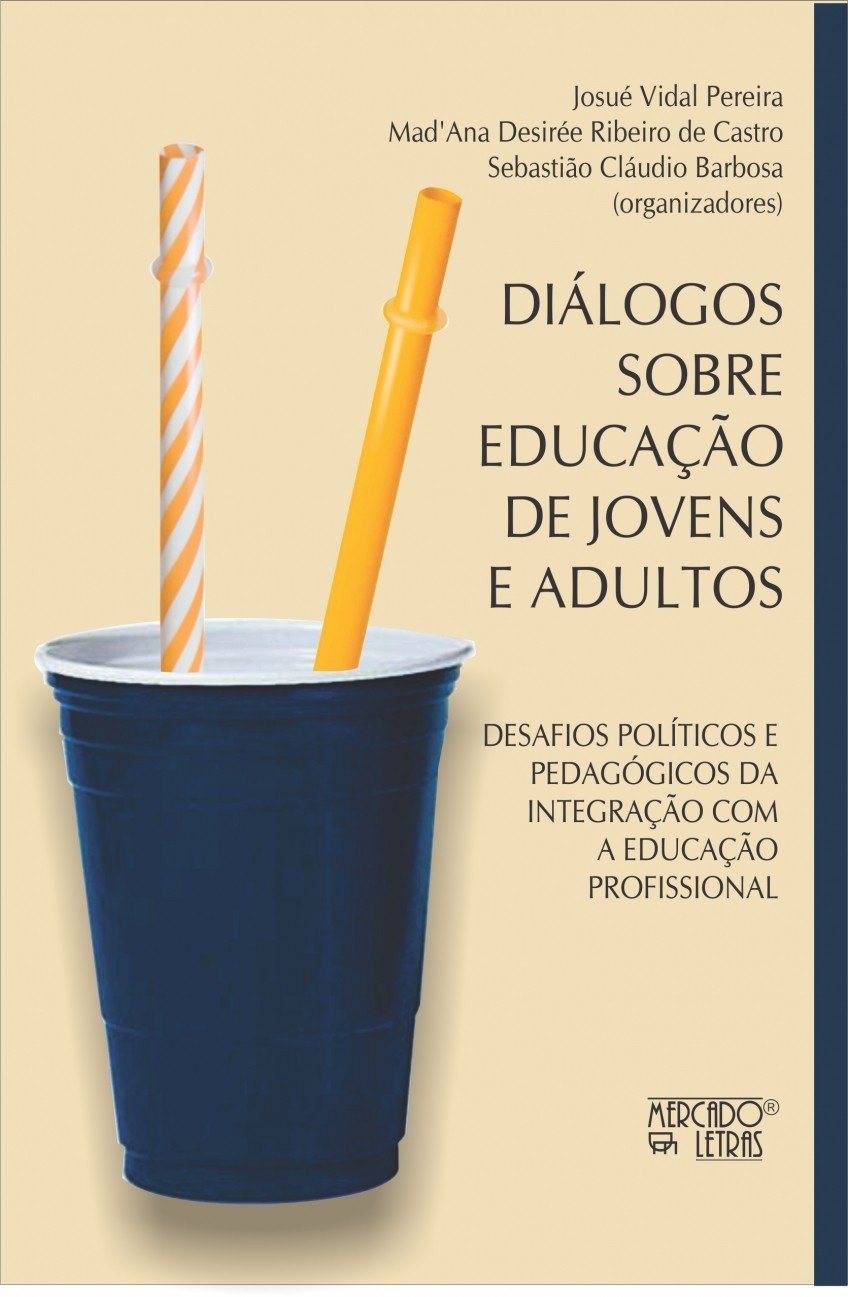 Diálogos Sobre Educação de Jovens e Adultos: Desafios Políticos e Pedagógicos da Integração com a Educação Profissional