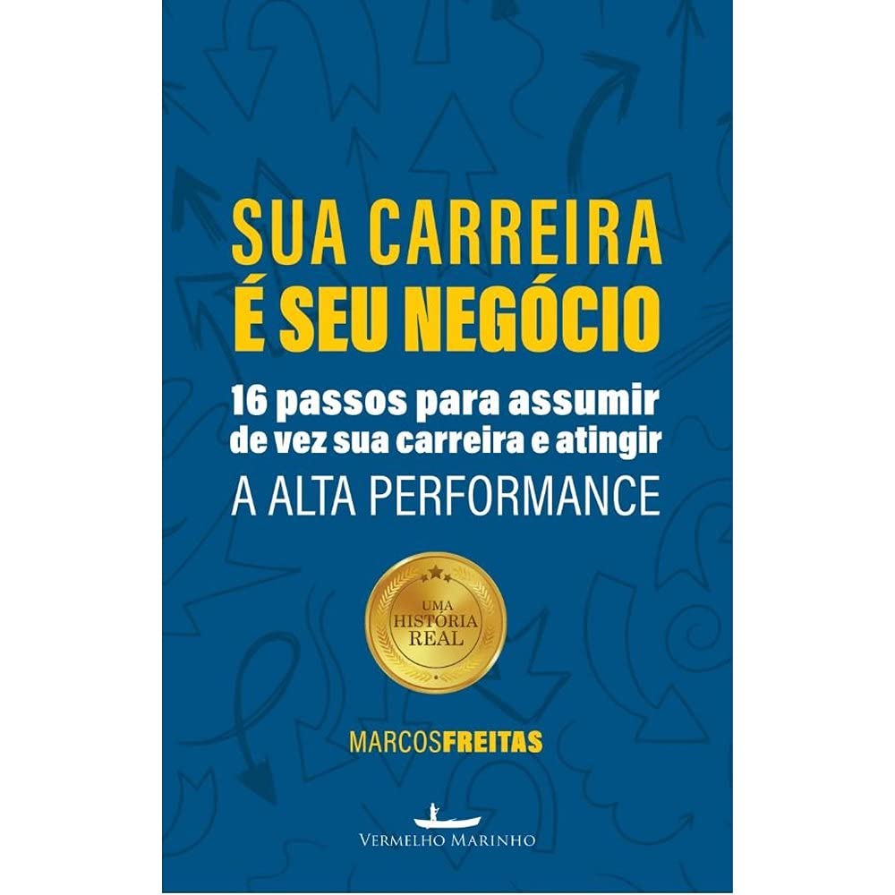 ler totalmente Sua Carreira é seu negócio: 16 passos para assumir de vez sua carreira e atingir a alta performance