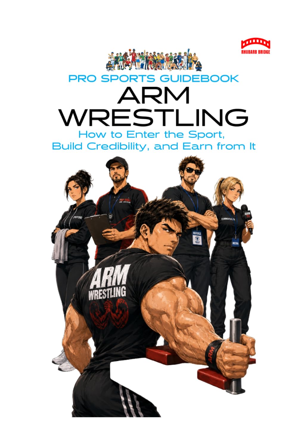 The Pro Sports Guidebook to Arm Wrestling:: How to Enter the Sport, Build Credibility, and Earn from It (Pro Sports Series) baixar o livro de graça