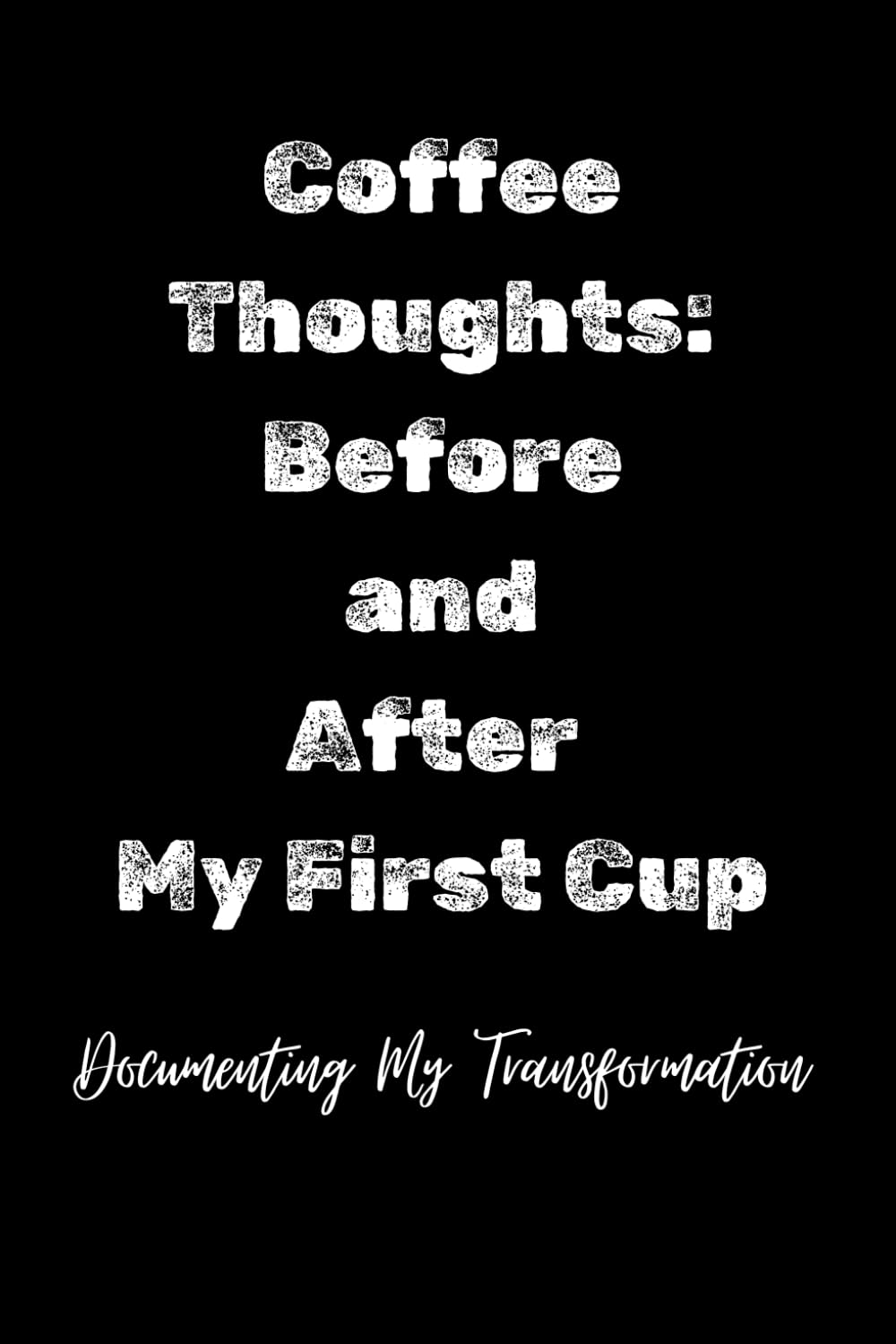 capítulo por capítulo baixar Coffee Thoughts: Before and After My First Cup: A Fun and Functional Lined Journal for Documenting Your Daily Coffee-Fueled Insights – Ideal Gift for Coffee Enthusiasts and Busy Professionals
