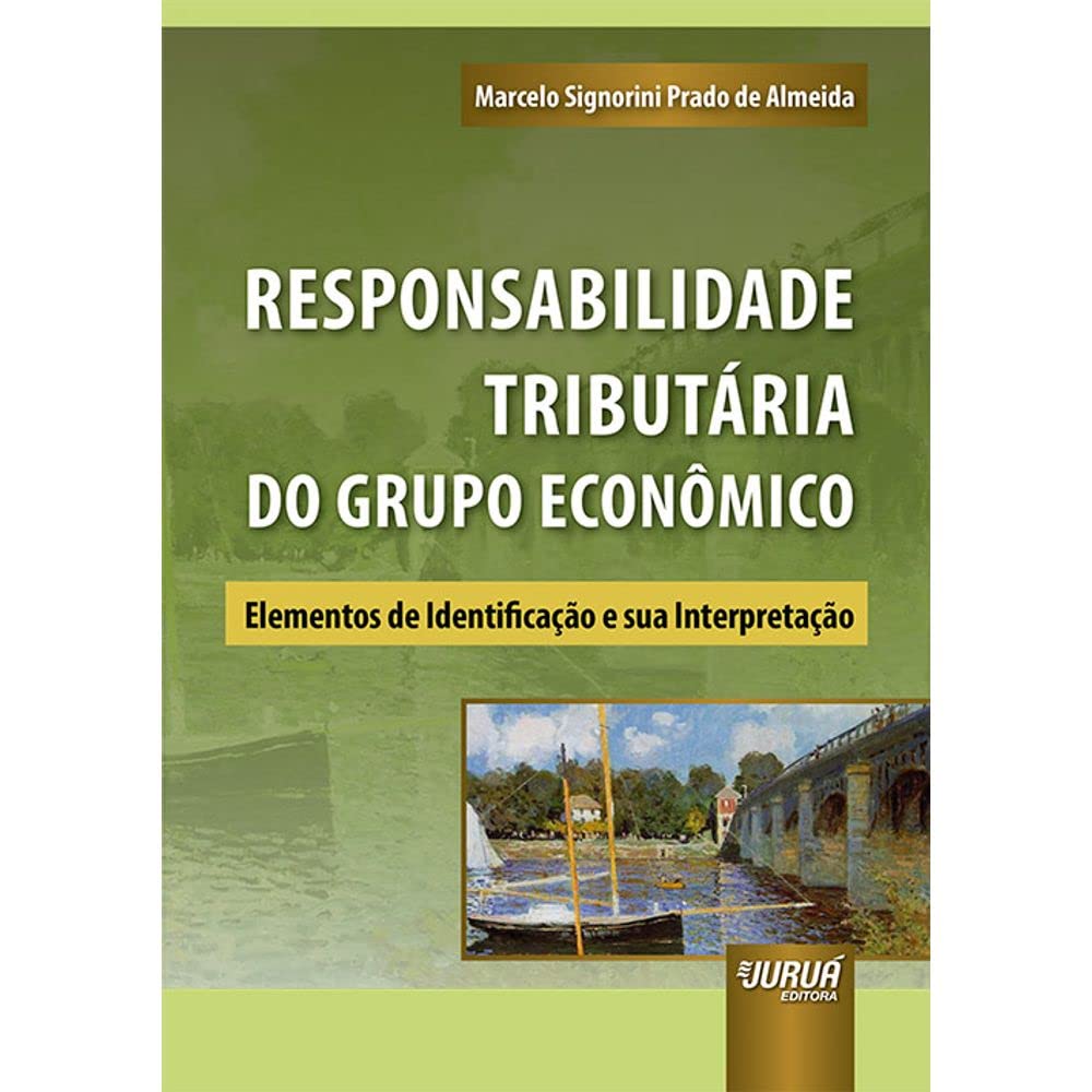 Responsabilidade Tributária do Grupo Econômico - Elementos de Identificação e sua Interpretação - Prefácio do Prof. Estevão Horvath baixar livro de graça