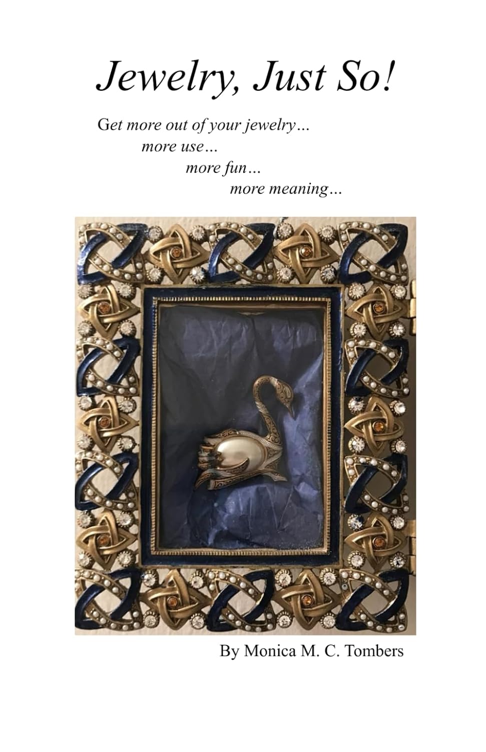 Jewelry, Just So!: Get more out of your jewelry… more use… more fun… more meaning… baixar livro de graça