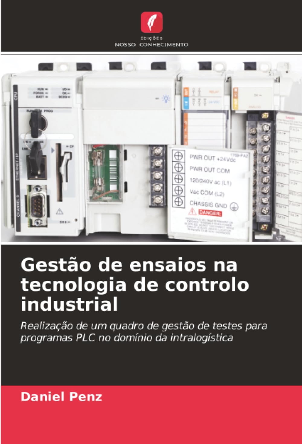 Gestão de ensaios na tecnologia de controlo industrial: Realização de um quadro de gestão de testes para programas PLC no domínio da intralogística baixar livro de graça
