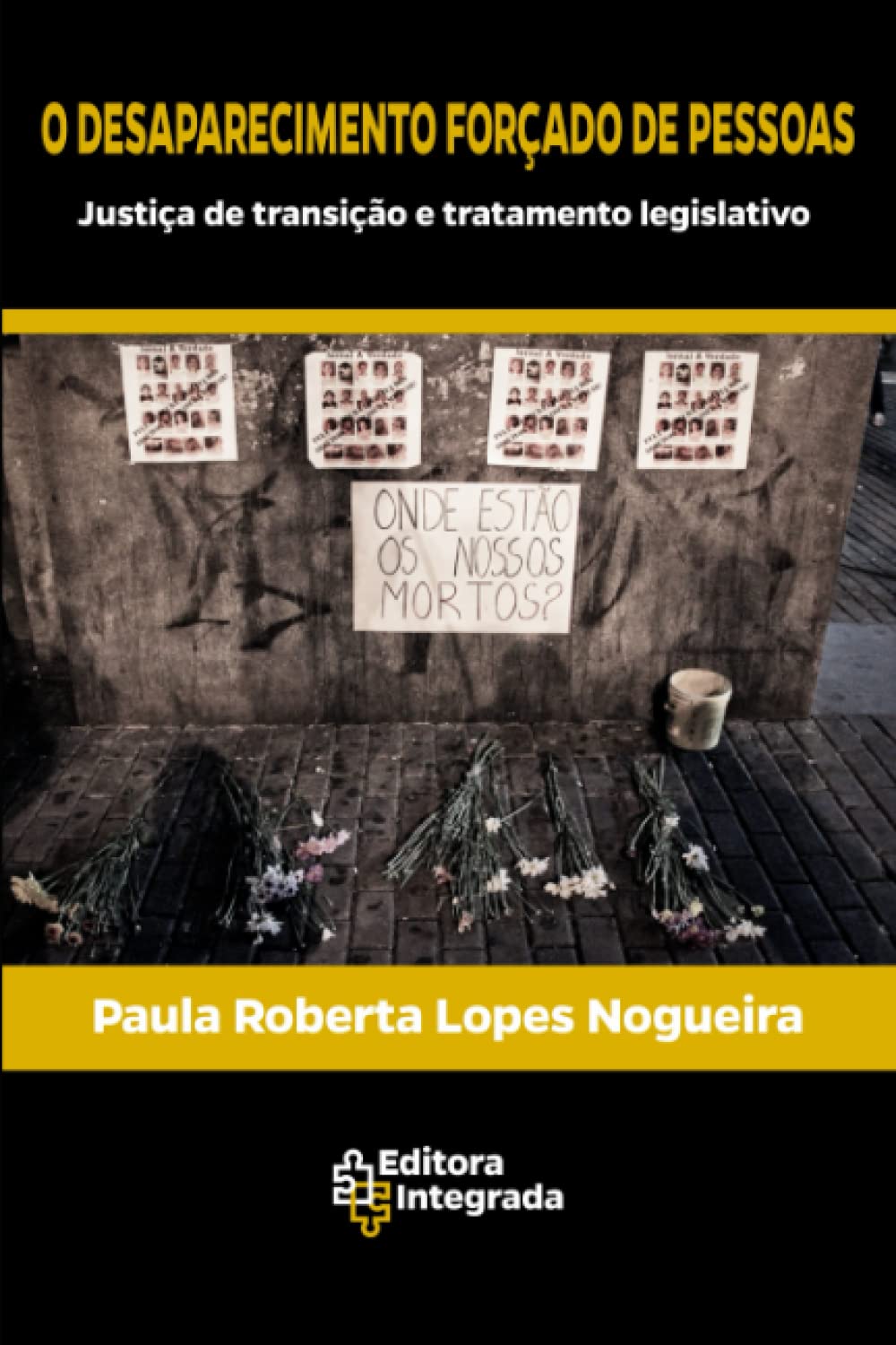 O DESAPARECIMENTO FORÇADO PESSOAS: Justiça de Transição e Tratamento legislativo (Portuguese Edition) baixar livro de graça