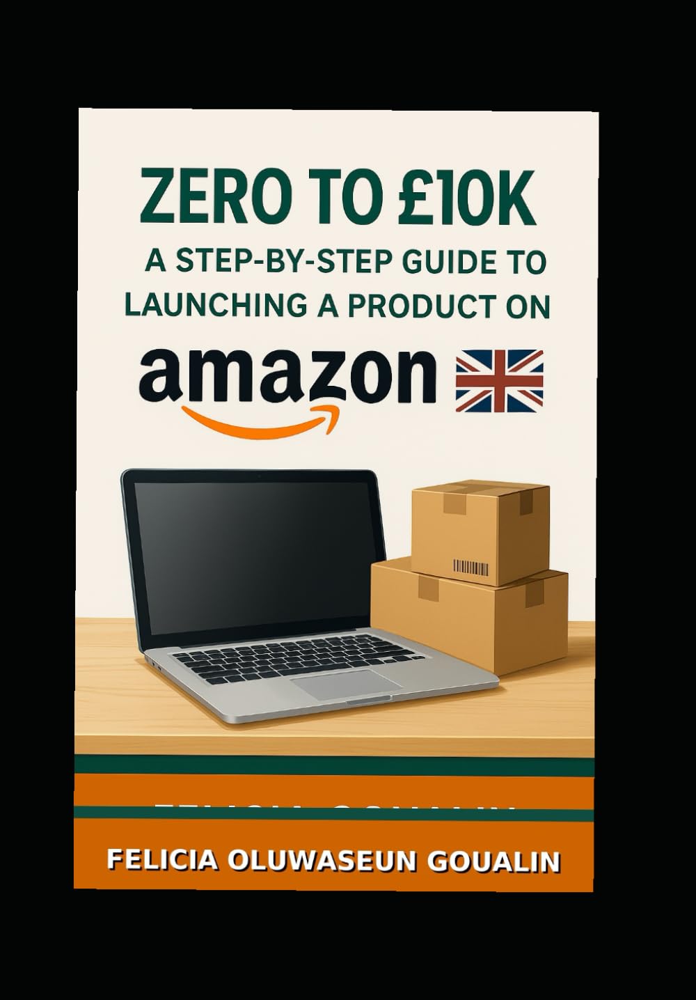 Zero to £10K – A Step-by-Step Guide to Launching a Product on Amazon UK: The Complete Beginner's Guide for UK Entrepreneurs, Including Legal... and Proven Scaling Strategies. baixar livro de graça