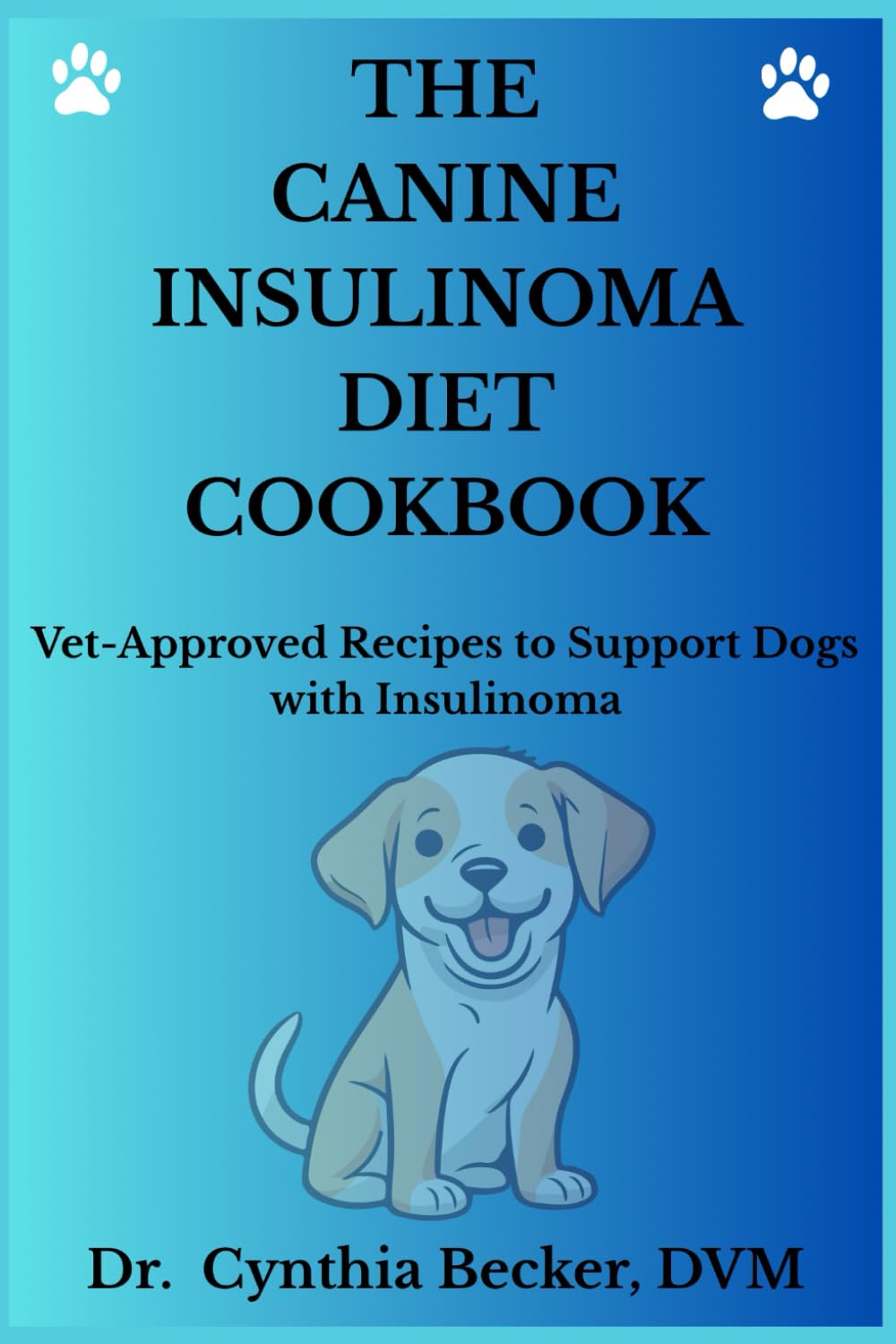 ler totalmente The Canine Insulinoma Diet Cookbook: Vet-Approved Recipes to Support Dogs with Insulinoma
