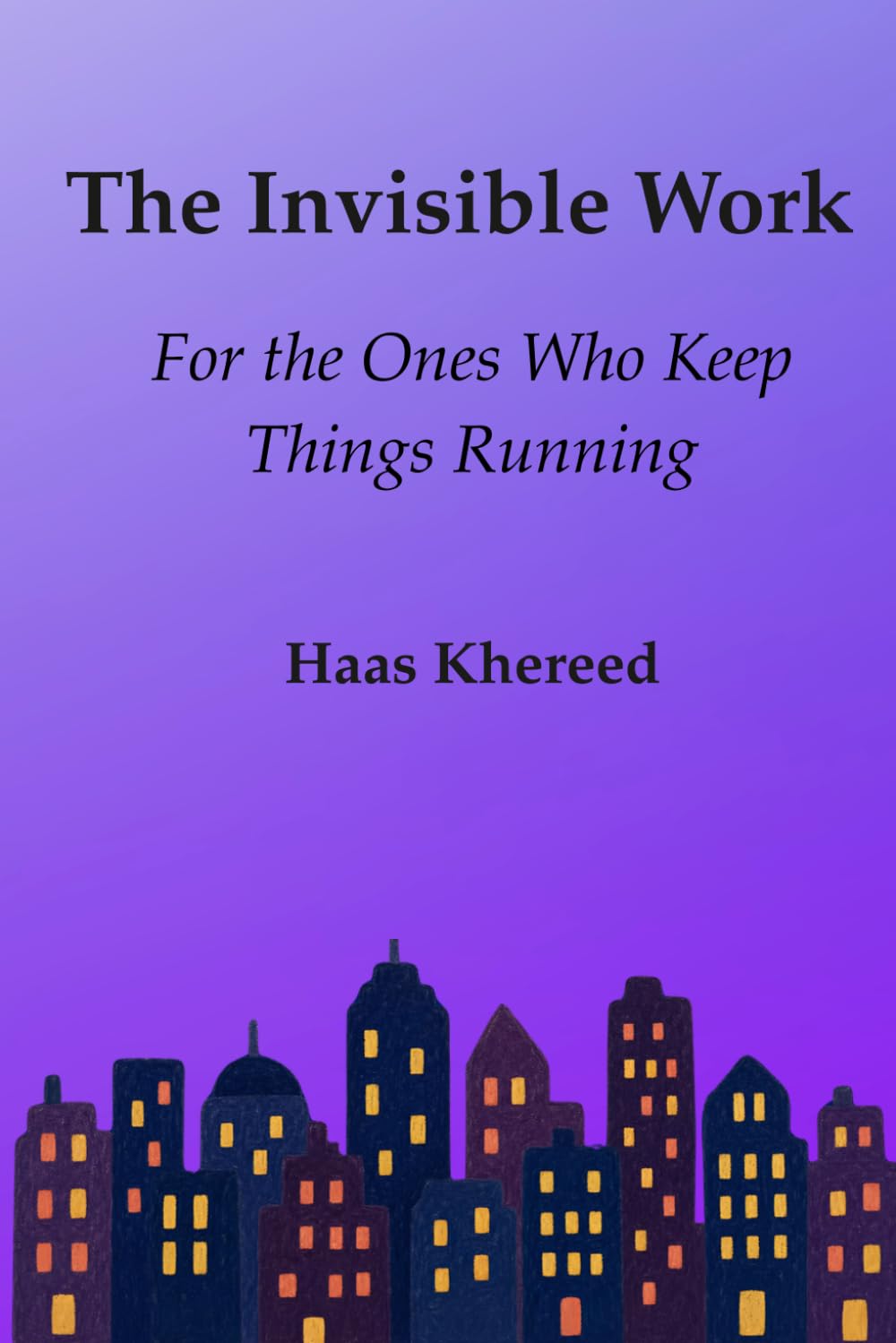 The Invisible Work: For the Ones Who Keep Things Running baixar o livro de graça