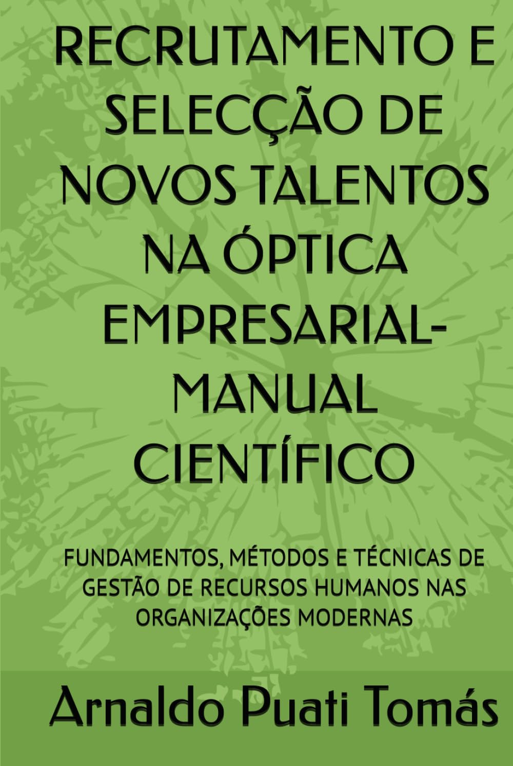capítulo por capítulo baixar RECRUTAMENTO E SELECÇÃO DE NOVOS TALENTOS NA ÓPTICA EMPRESARIAL-MANUAL CIENTÍFICO: FUNDAMENTOS, MÉTODOS E TÉCNICAS DE GESTÃO DE RECURSOS HUMANOS NAS... Arnaldo Puati Tomás) (Portuguese Edition)