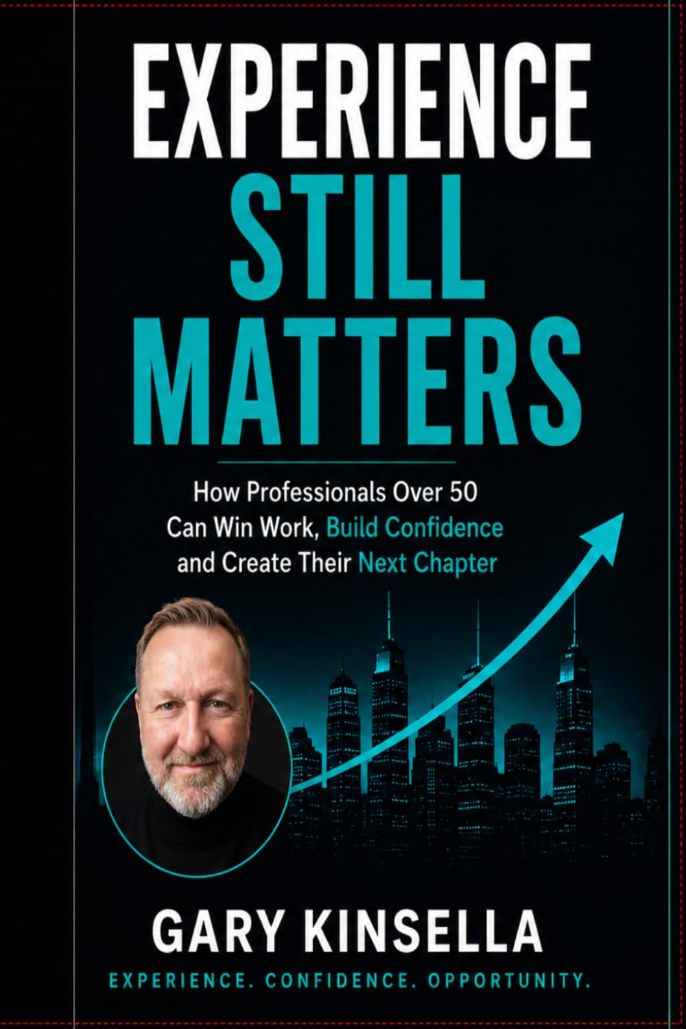 EXPERIENCE STILL MATTERS: How Professionals Over 50 Can Win Work, Build Confidence and Create Thei baixar o livro de graça