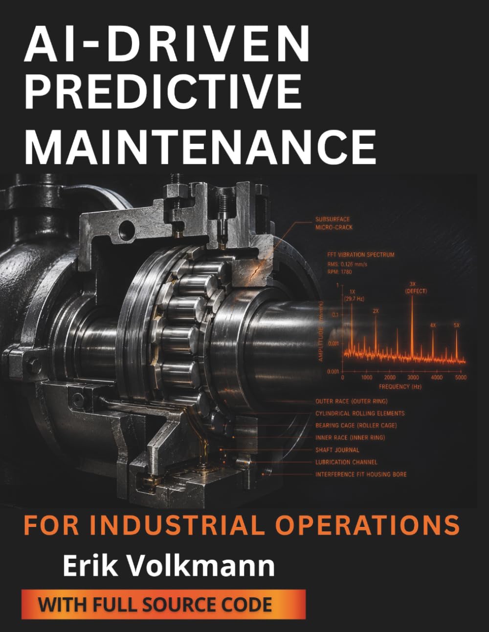 ler totalmente Ai-Driven Predictive Maintenance for Industrial Operations: A Guide to Machine Learning, IIoT, Condition Monitoring, and Predictive Analytics to Reduce Downtime, Extend Asset Life, and Lower Costs