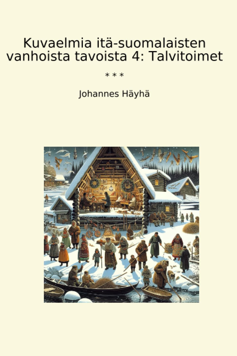 ler totalmente Kuvaelmia itä-suomalaisten vanhoista tavoista 4: Talvitoimet (Classic Books)