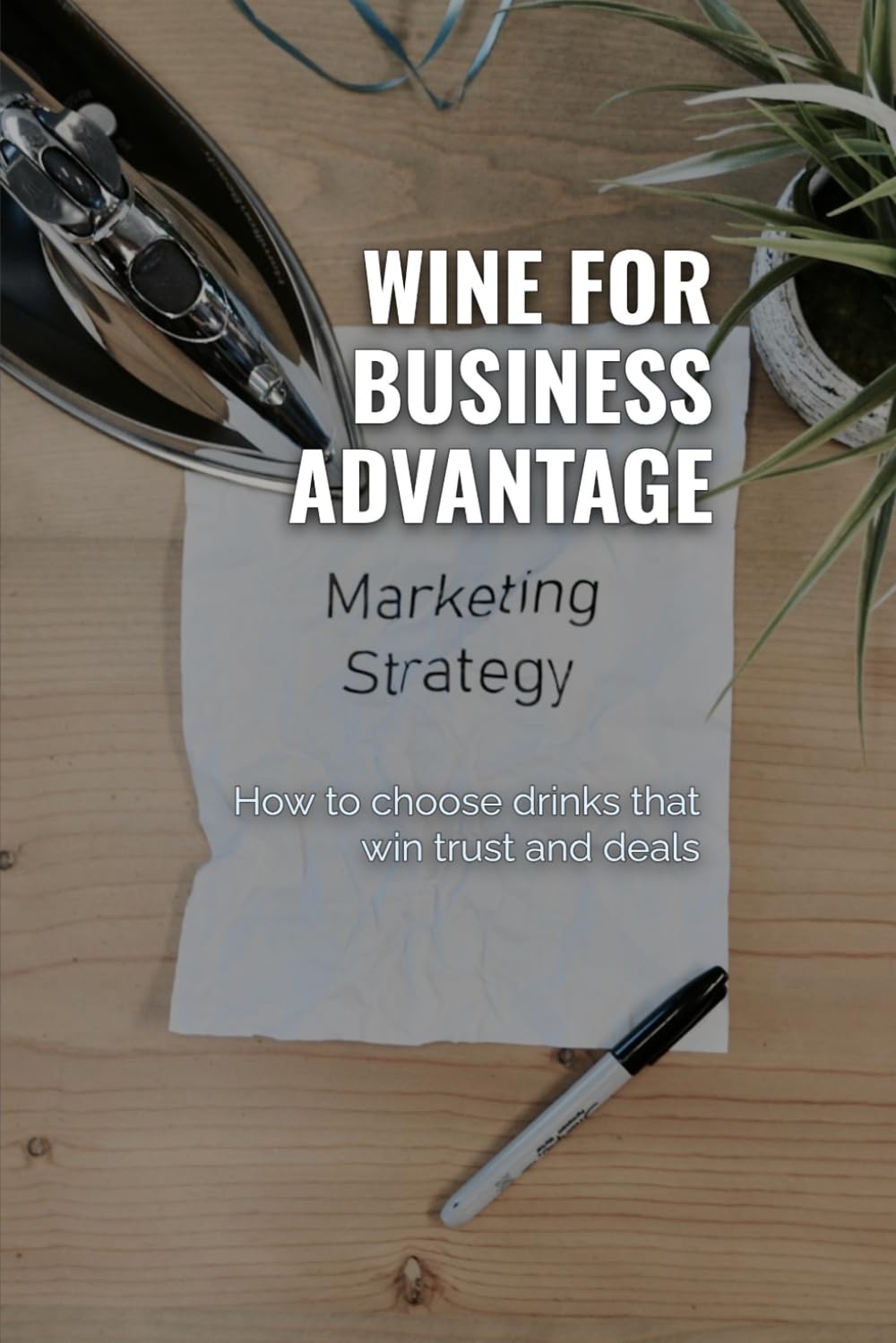 ler totalmente Wine for Business advantage: How to choose drinks that win trust and deals