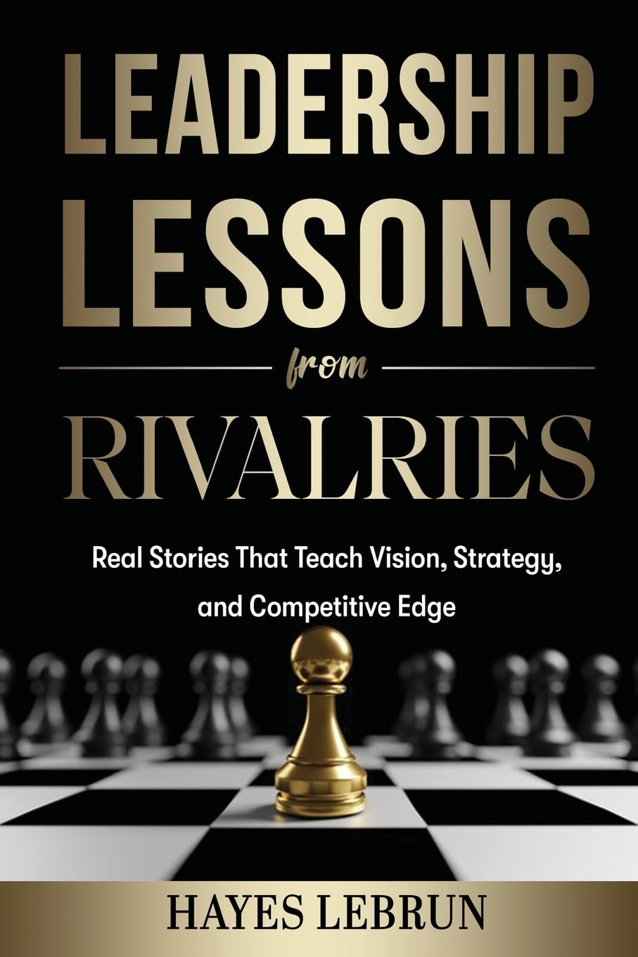 Leadership Lessons From Rivalries: Real Stories That Teach Vision, Strategy, and Competitive Edge baixar o livro de graça