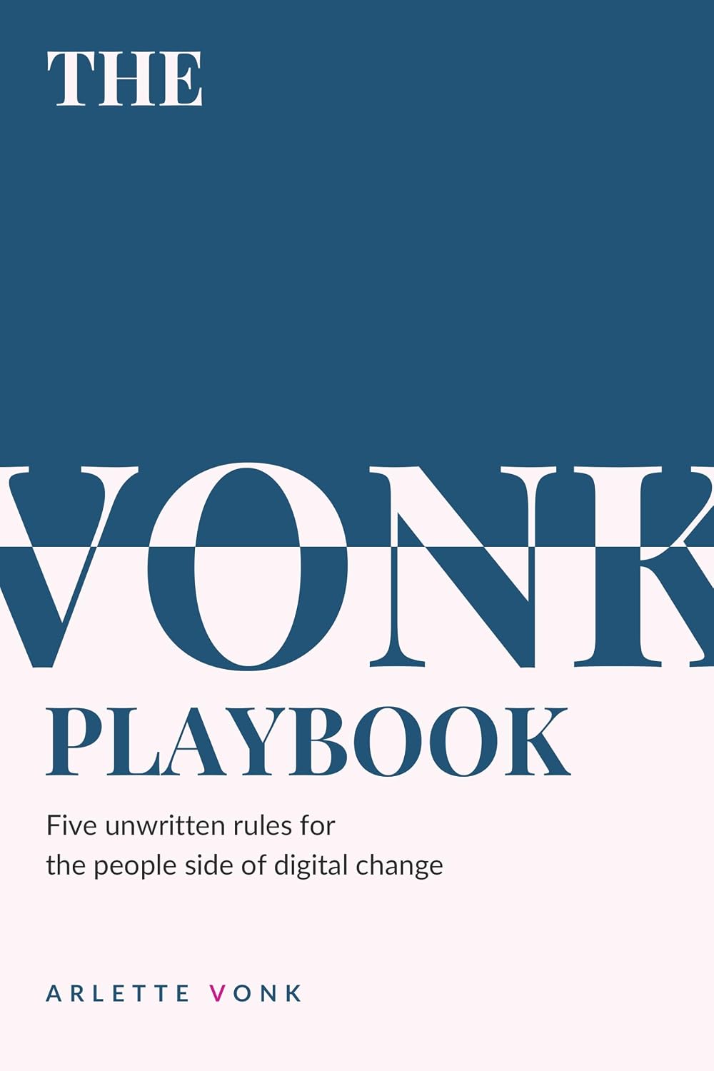 The Vonk Playbook: Five unwritten rules for the people side of digital change (English Edition) baixar livro de graça