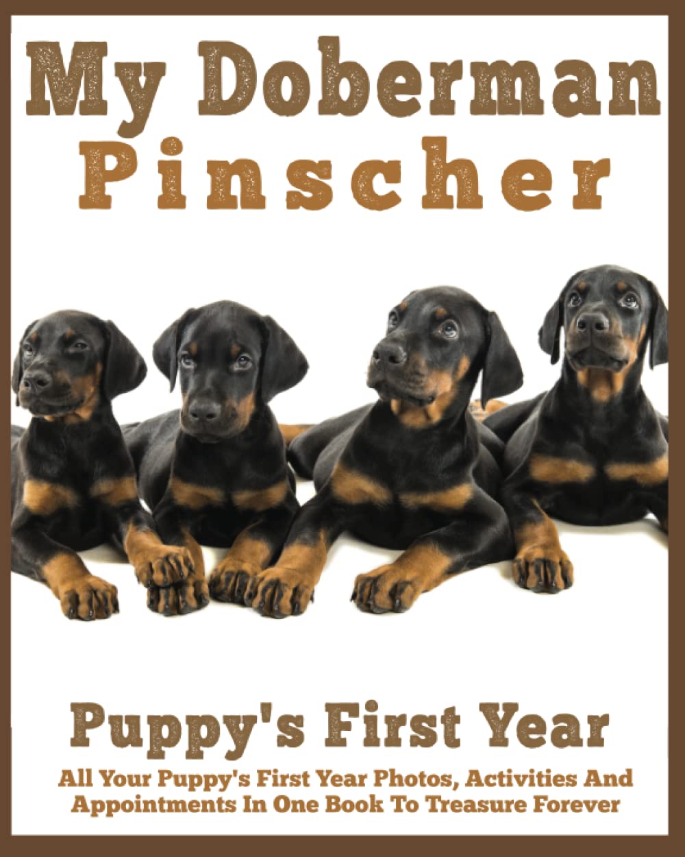My Doberman Pinscher: Puppy Book Memory Keepsake Journal, includes medication log, training log, growth chart and pampered pup appointments etc. baixar o livro de graça