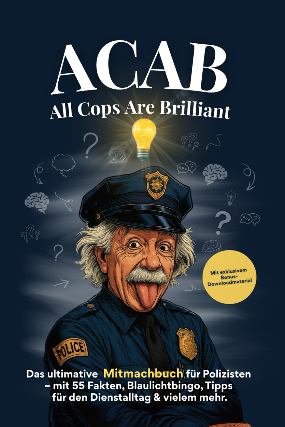 ACAB - All Cops Are Brilliant: Das ultimative Mitmachbuch für Polizisten – mit 55 Fakten, Blaulichtbingo, Tipps für den Dienstalltag & vielem mehr. baixar livro de graça