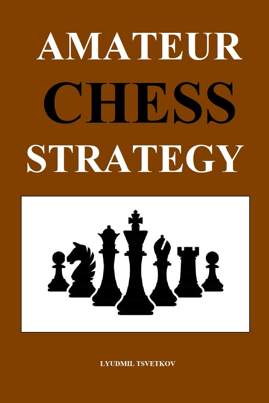 Amateur Chess Strategy (English Edition)