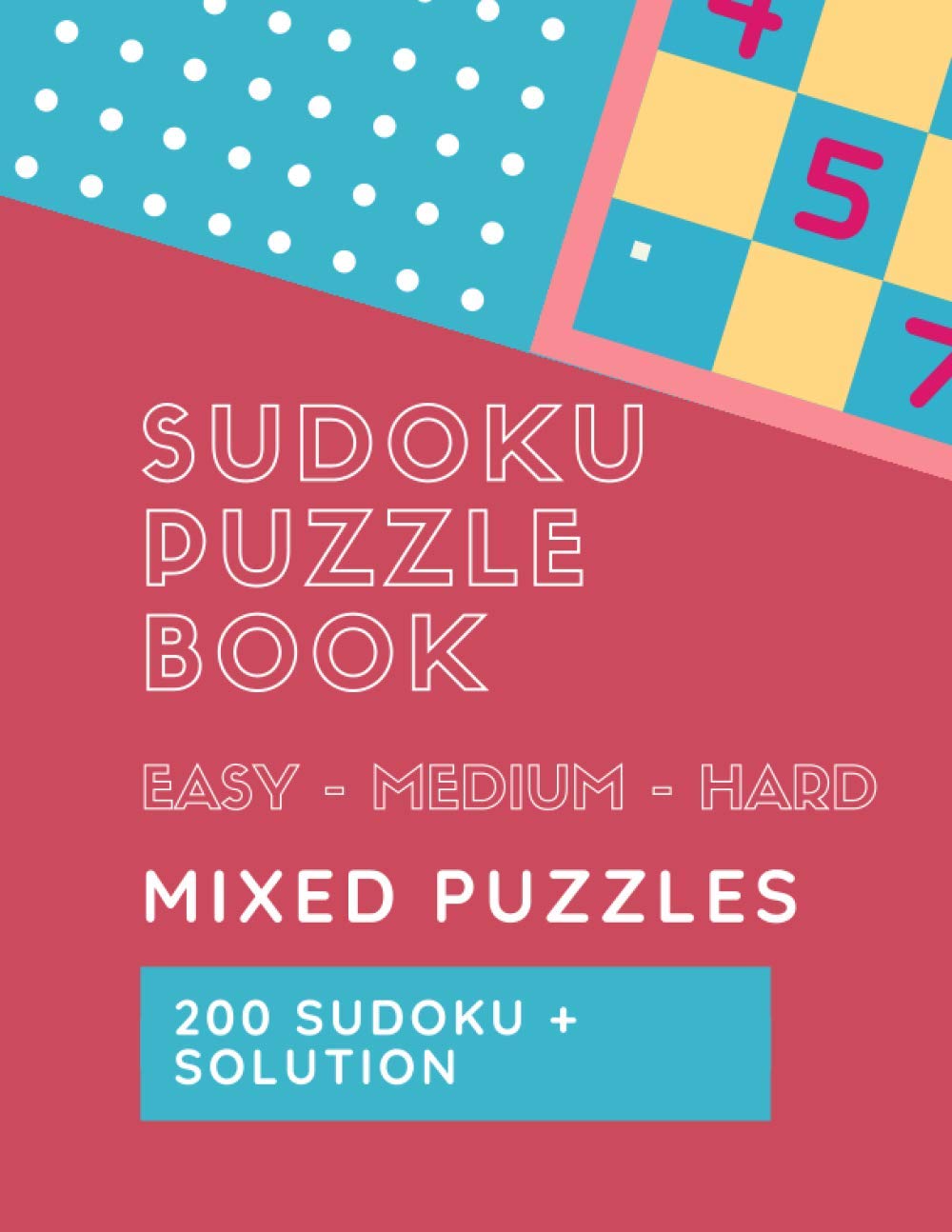 Sudoku Puzzle Book Mixed Puzzles: Easy - Medium - Hard Levels 200 Sudoku for Every Day Solutions Include baixar o livro de graça