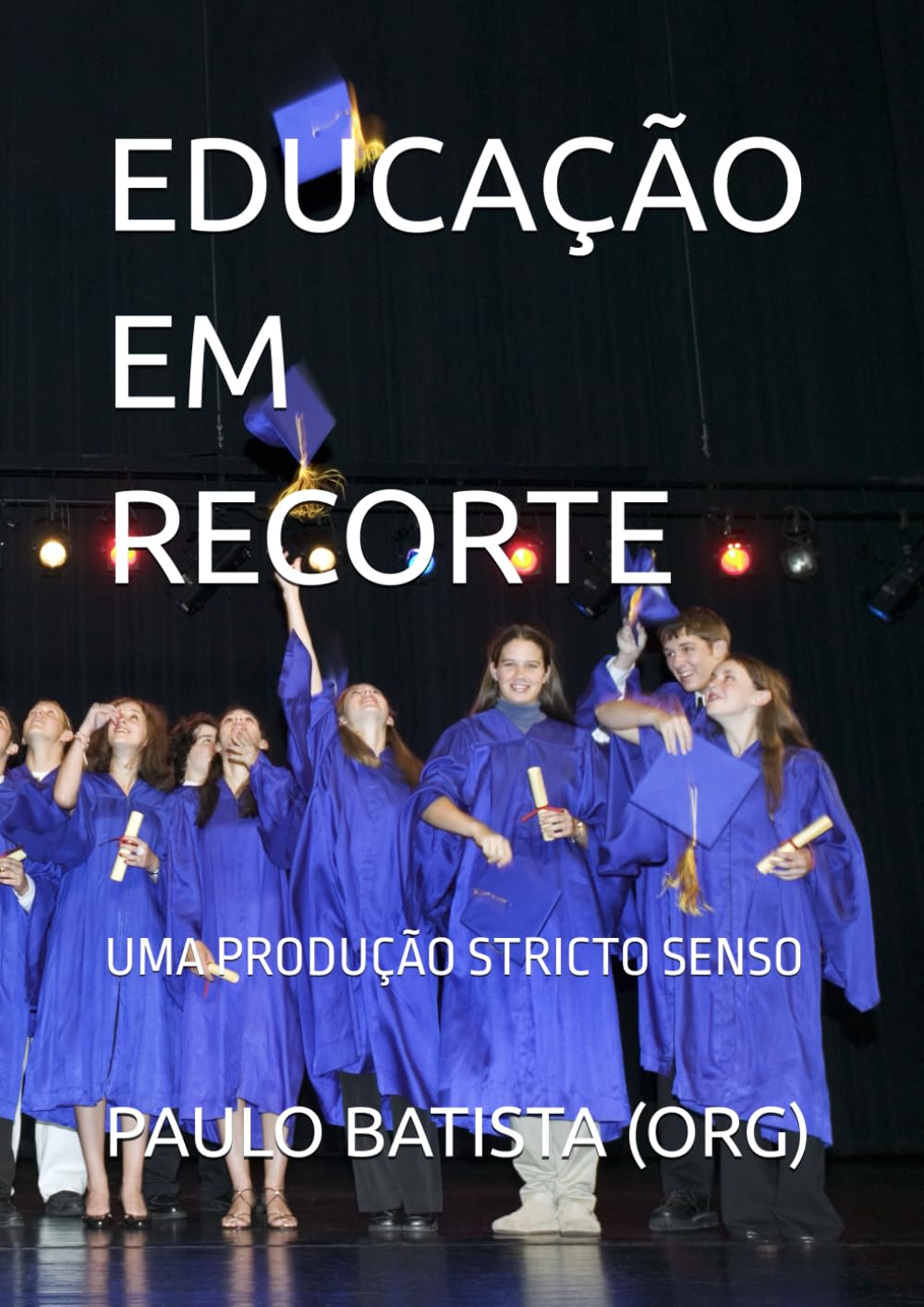 ler totalmente EDUCAÇÃO EM RECORTE: UMA PRODUÇÃO STRICTO SENSO (Portuguese Edition)