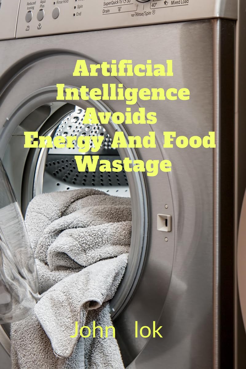 ler totalmente Artificial Intelligence Avoids Energy And Food Wastage (English Edition)