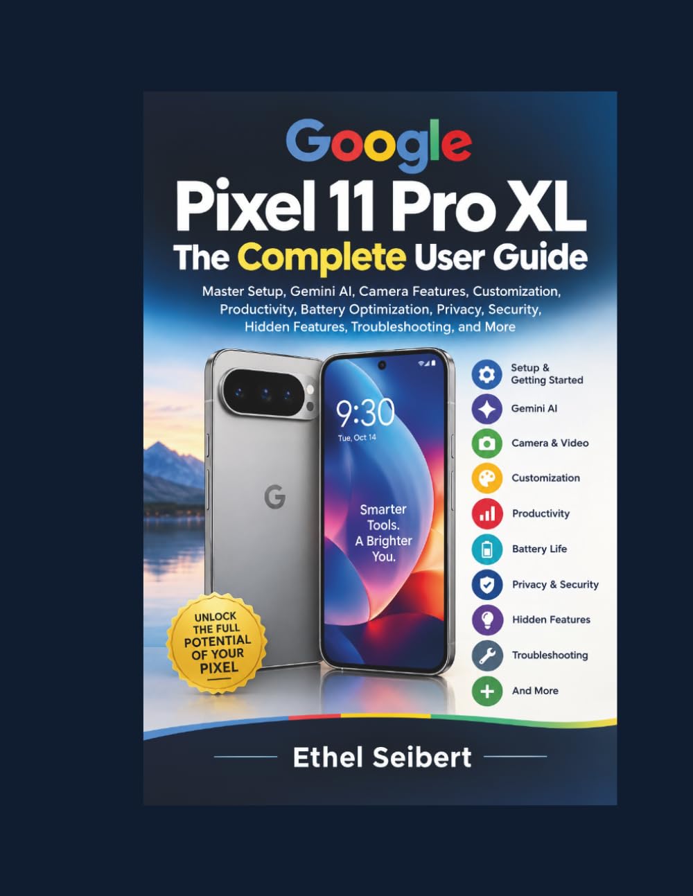 Google Pixel 11 Pro XL: The Complete User Guide: Master Setup, Gemini AI, Camera Features, Customization, Productivity, Battery Optimization, Privacy,... Hidden Features, Troubleshooting, and More baixar o livro de graça
